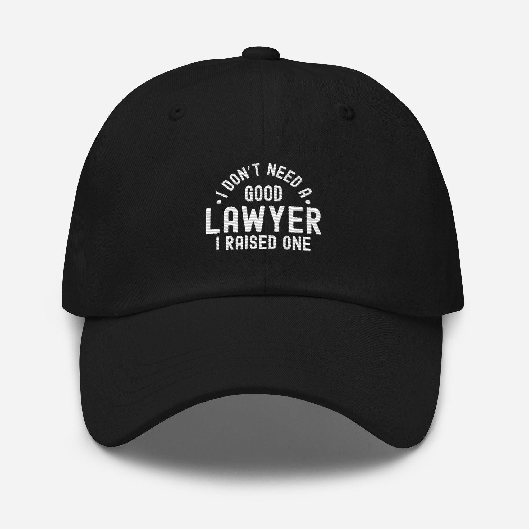 Hat | I don’t need a good lawyer, I raised one