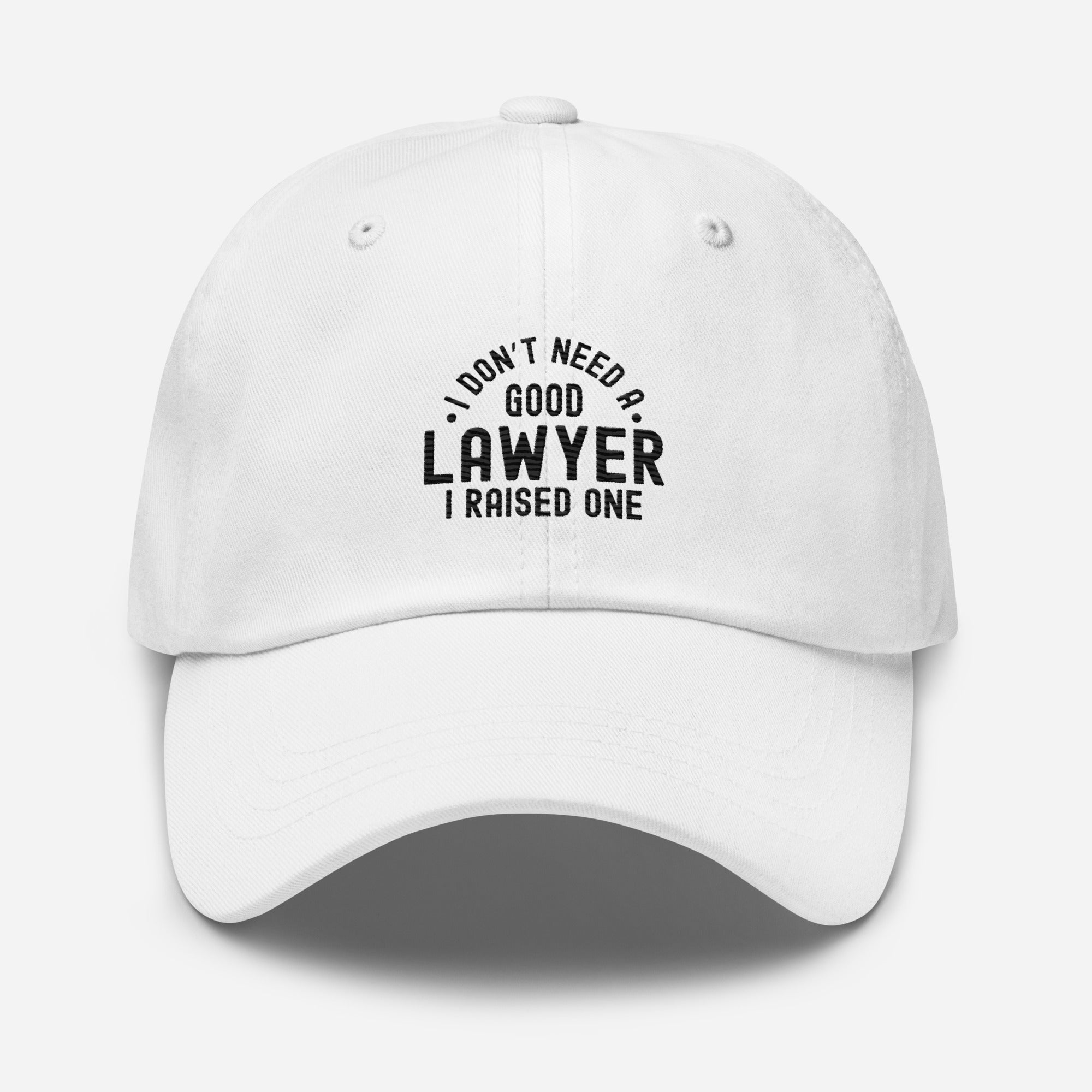 Hat | I don’t need a good lawyer, I raised one