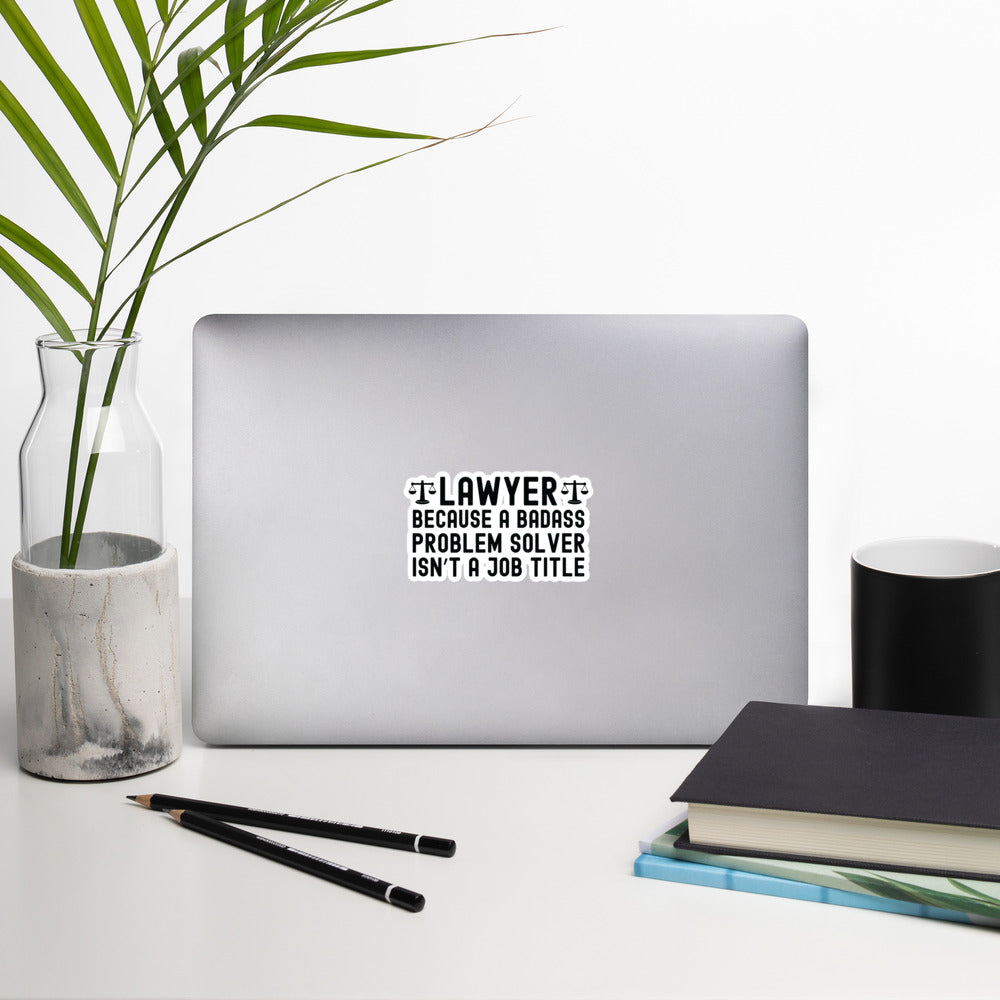 Bubble-free stickers | Lawyer because a badass problem solver isn’t a job title
