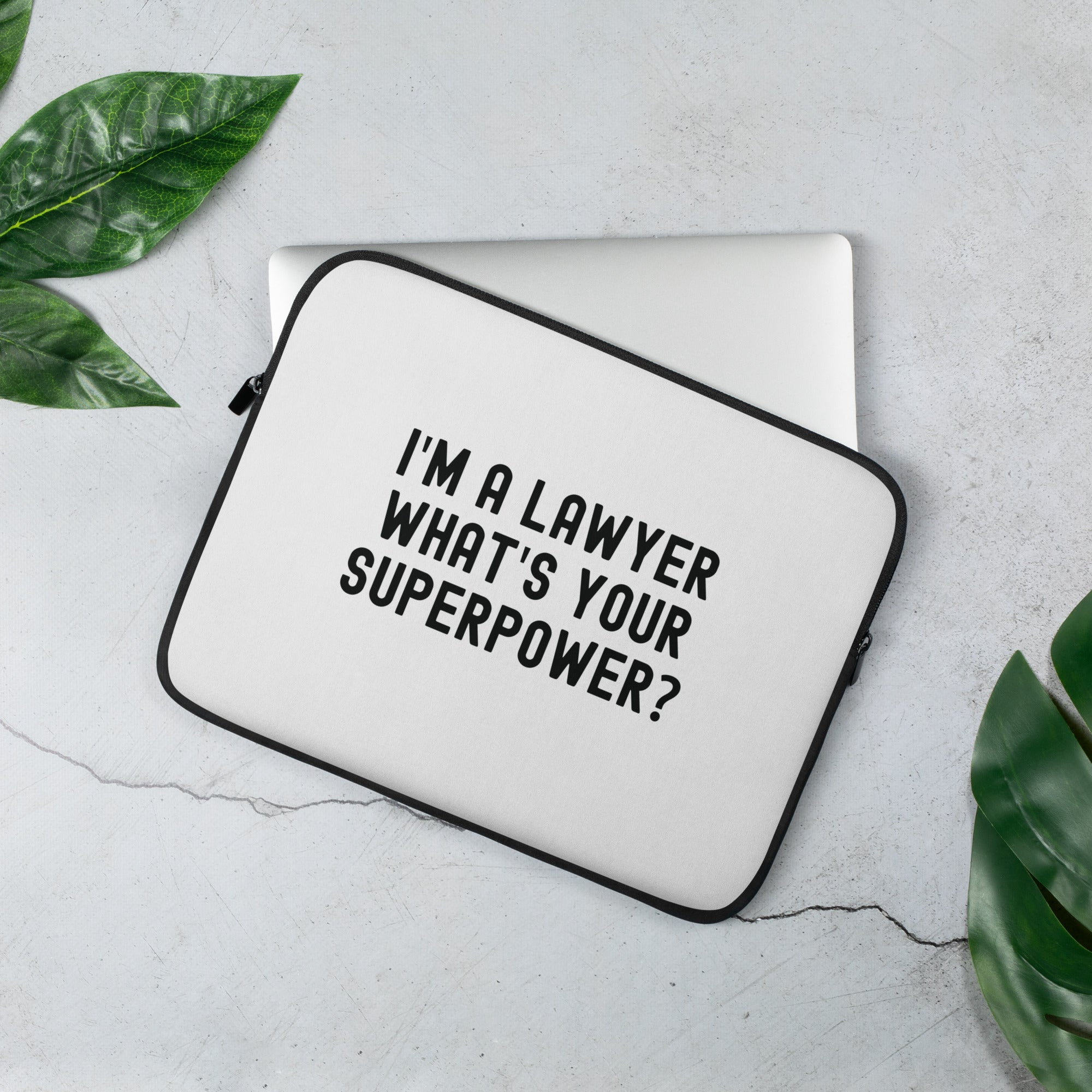 Laptop Sleeve | I'm a lawyer, what's your superpower?