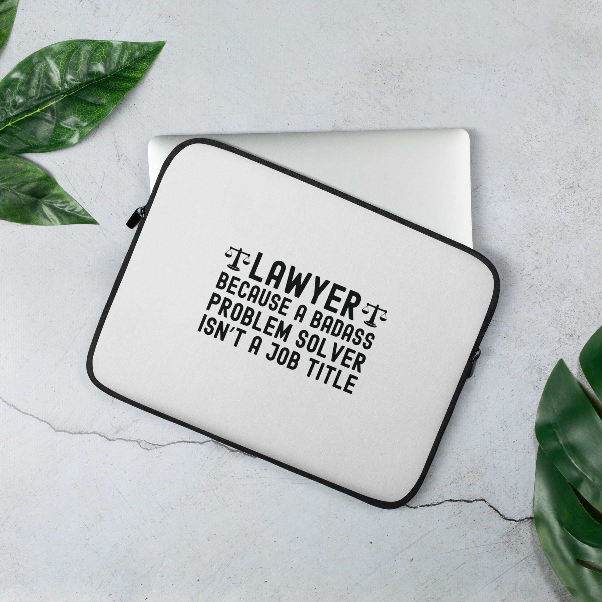 Laptop Sleeve | Lawyer because a badass problem solver isn’t a job title