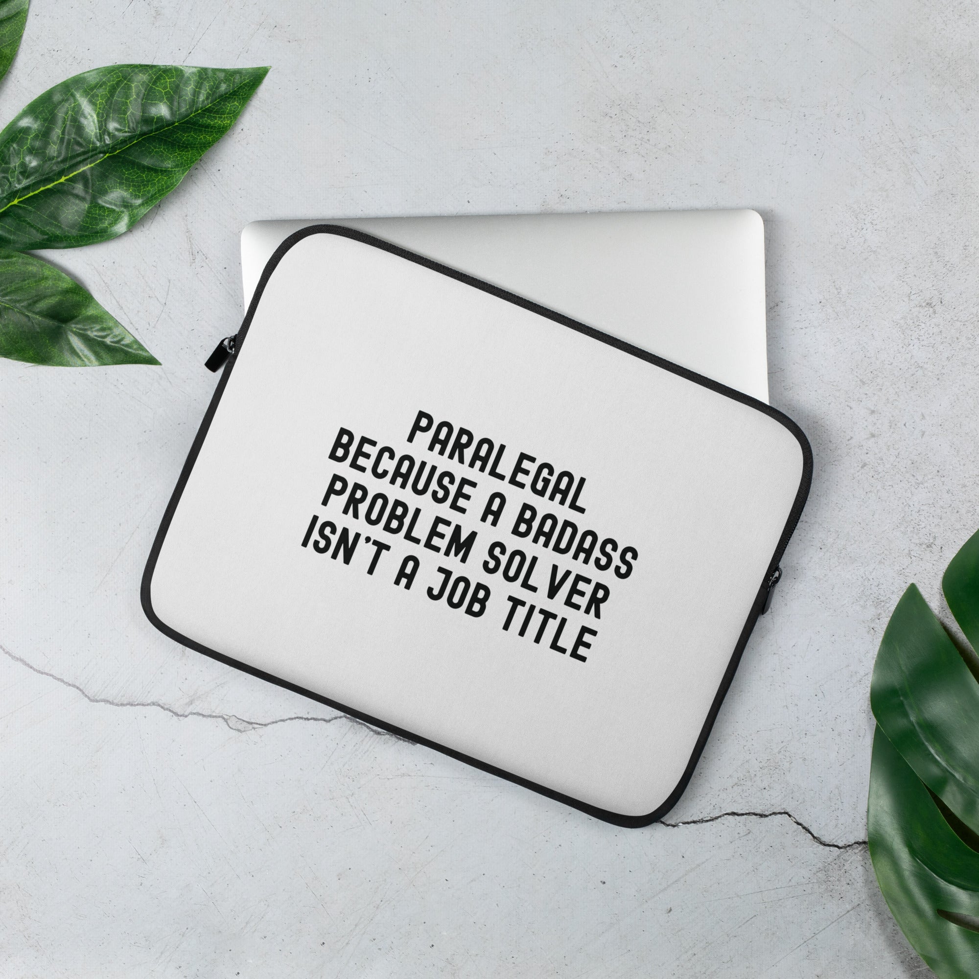 Laptop Sleeve | Paralegal because a badass problem solver isn’t a job title