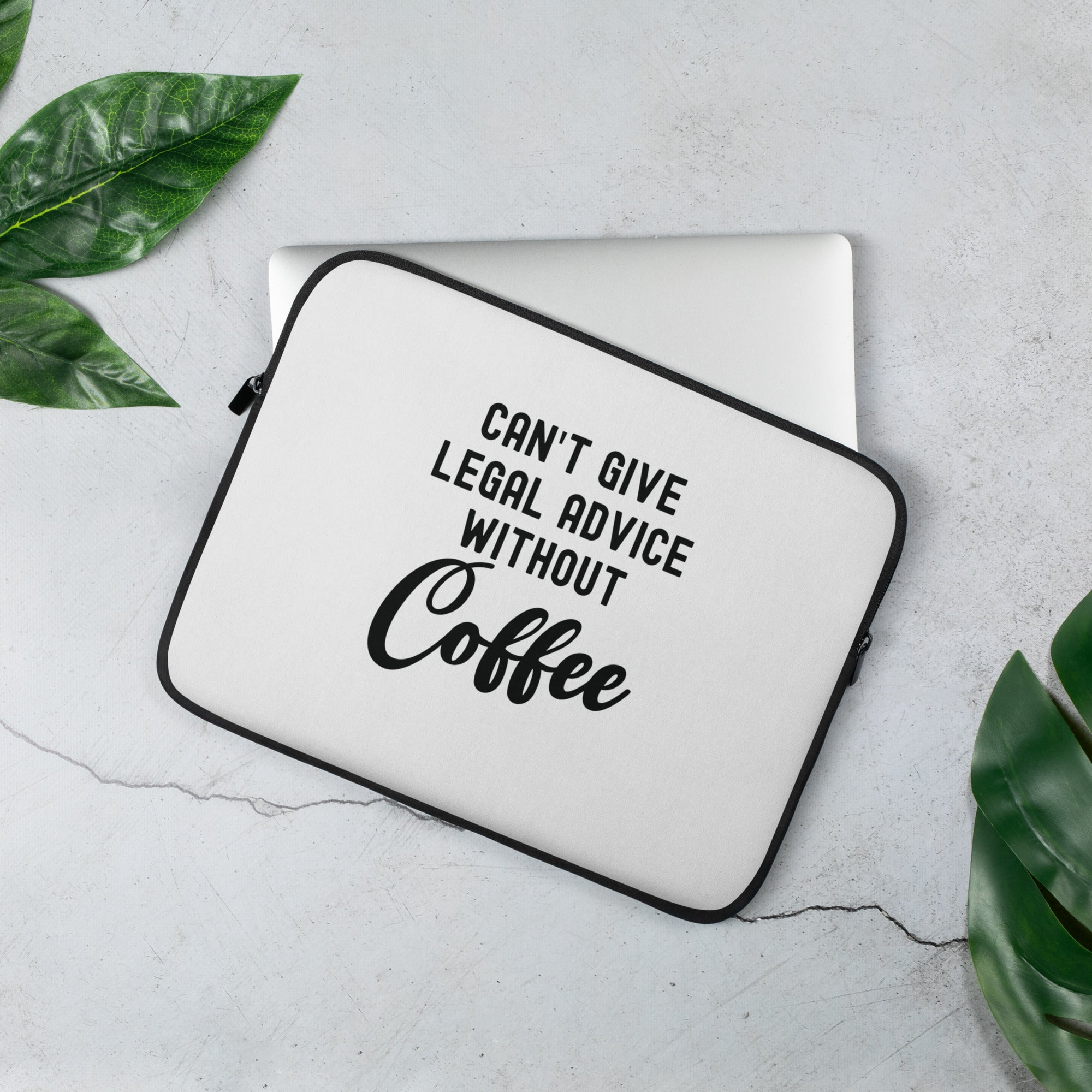 Laptop Sleeve | Can’t give legal advice without coffee
