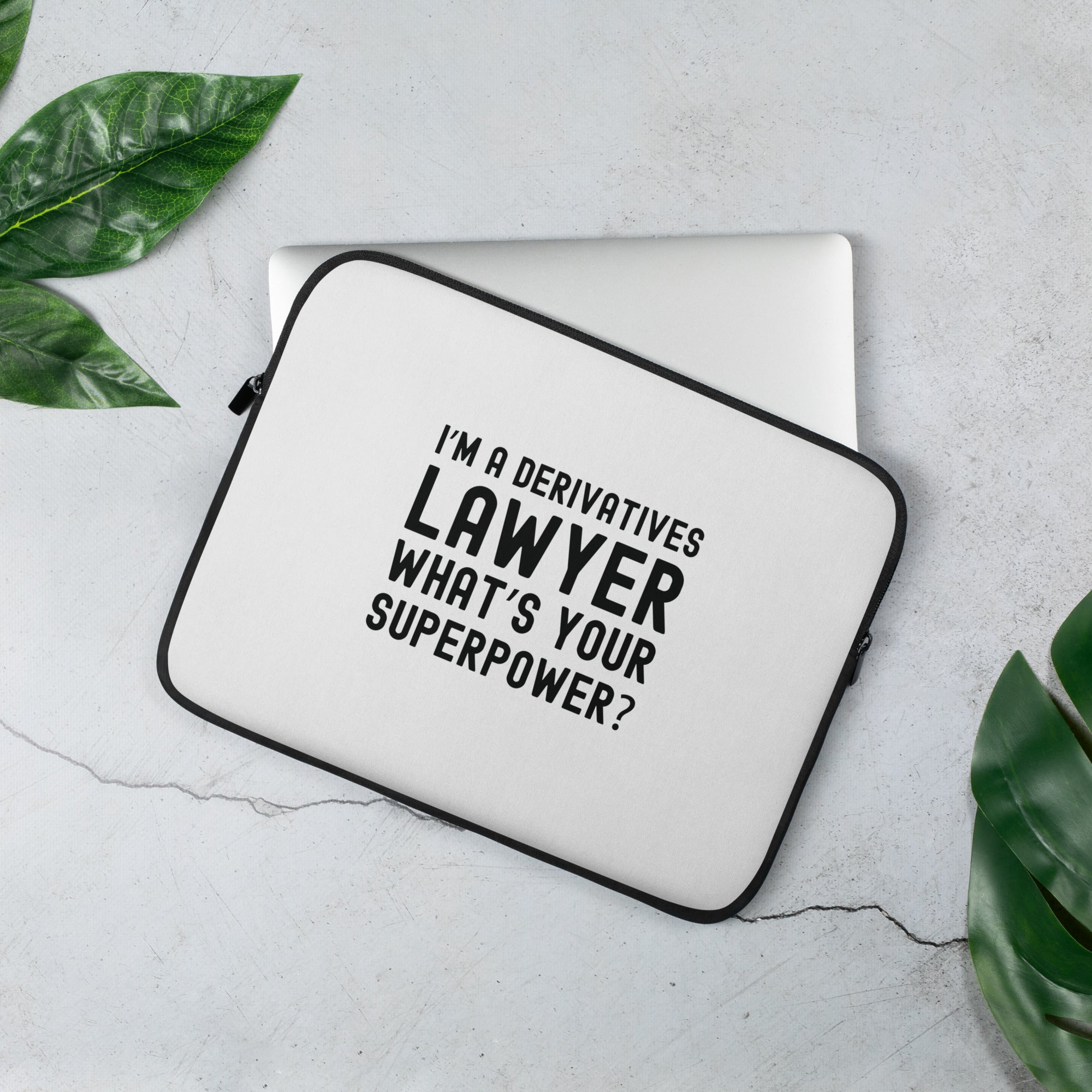 Laptop Sleeve | I’m a derivatives lawyer, what’s your superpower?