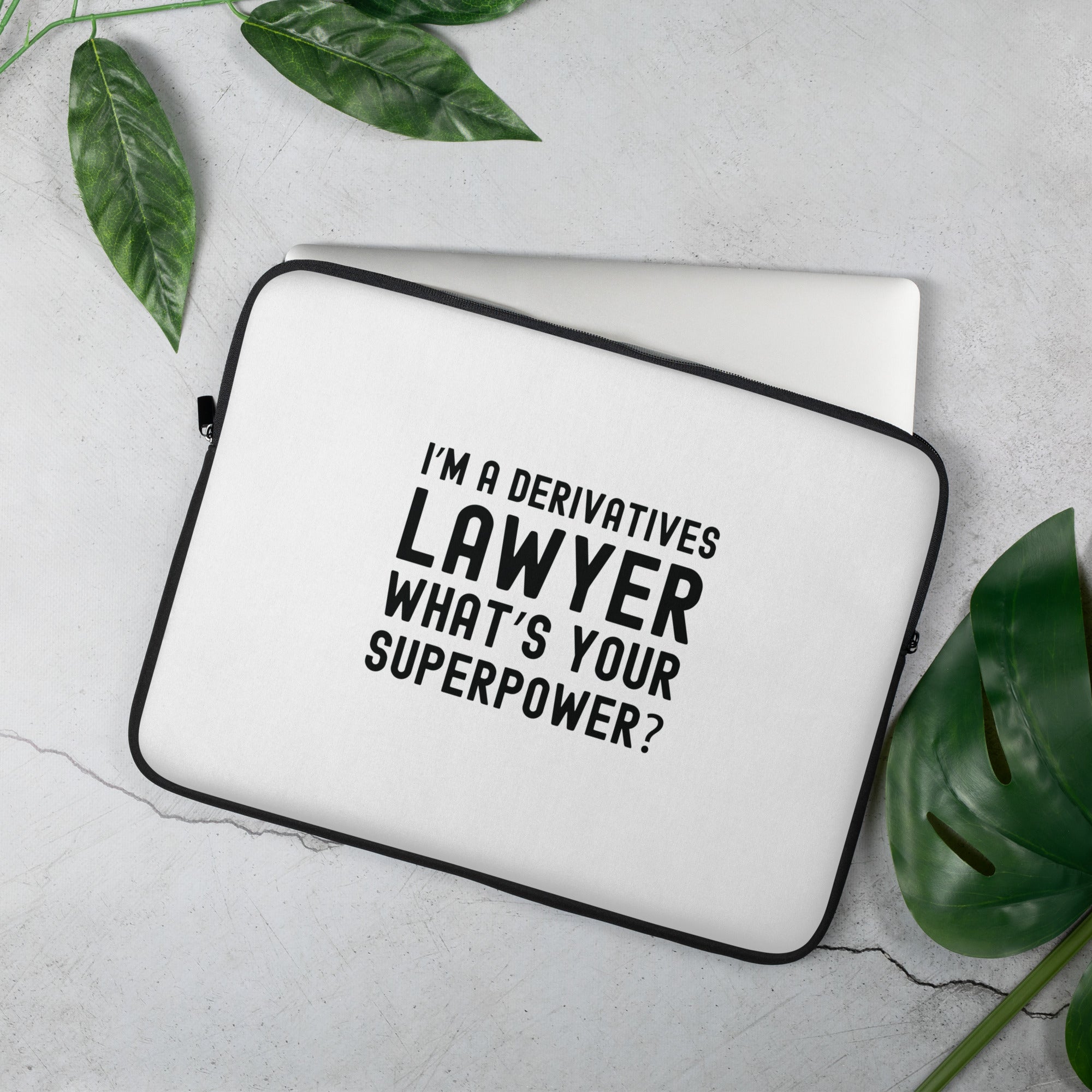 Laptop Sleeve | I’m a derivatives lawyer, what’s your superpower?
