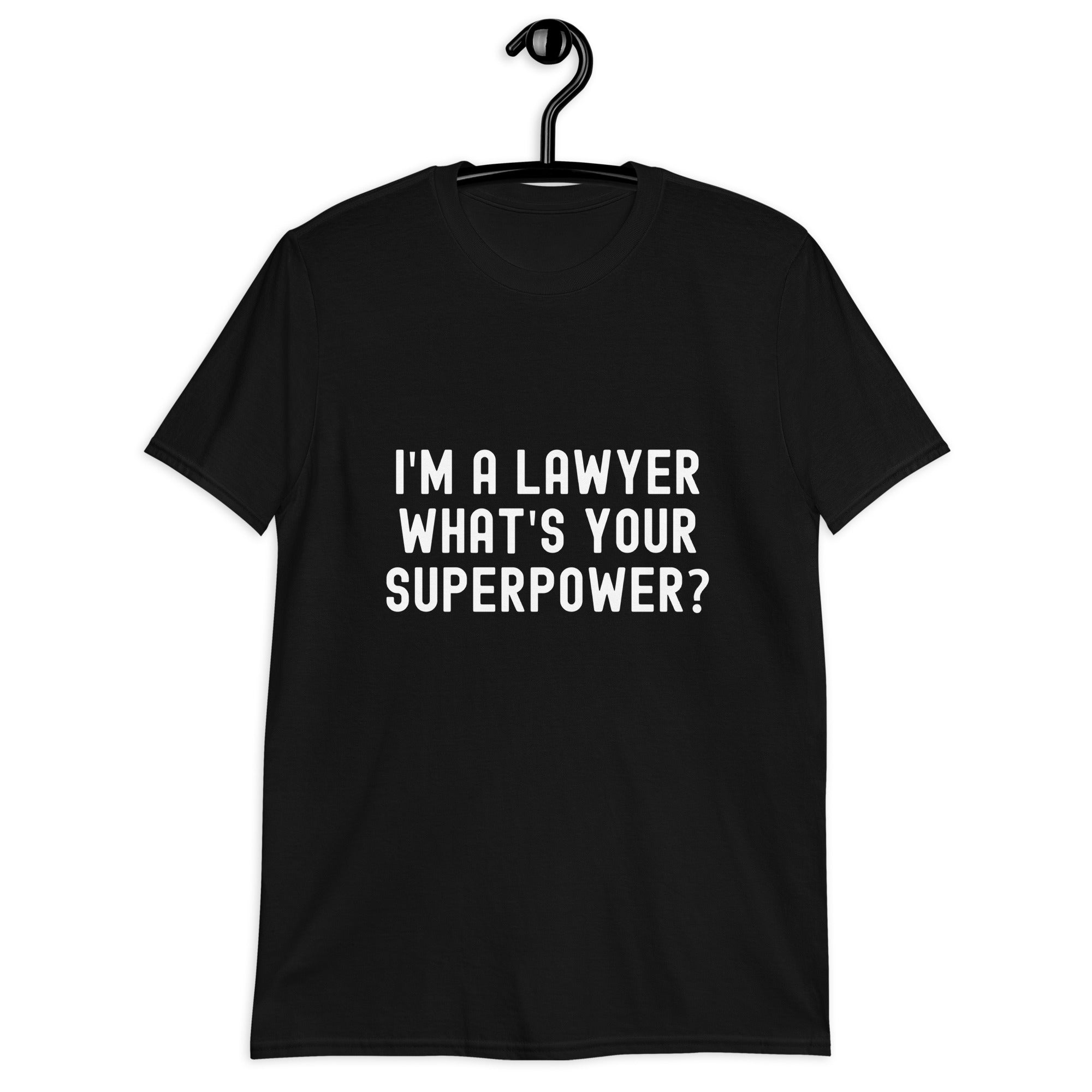 Short-Sleeve Unisex T-Shirt | I'm a lawyer, what's your superpower?