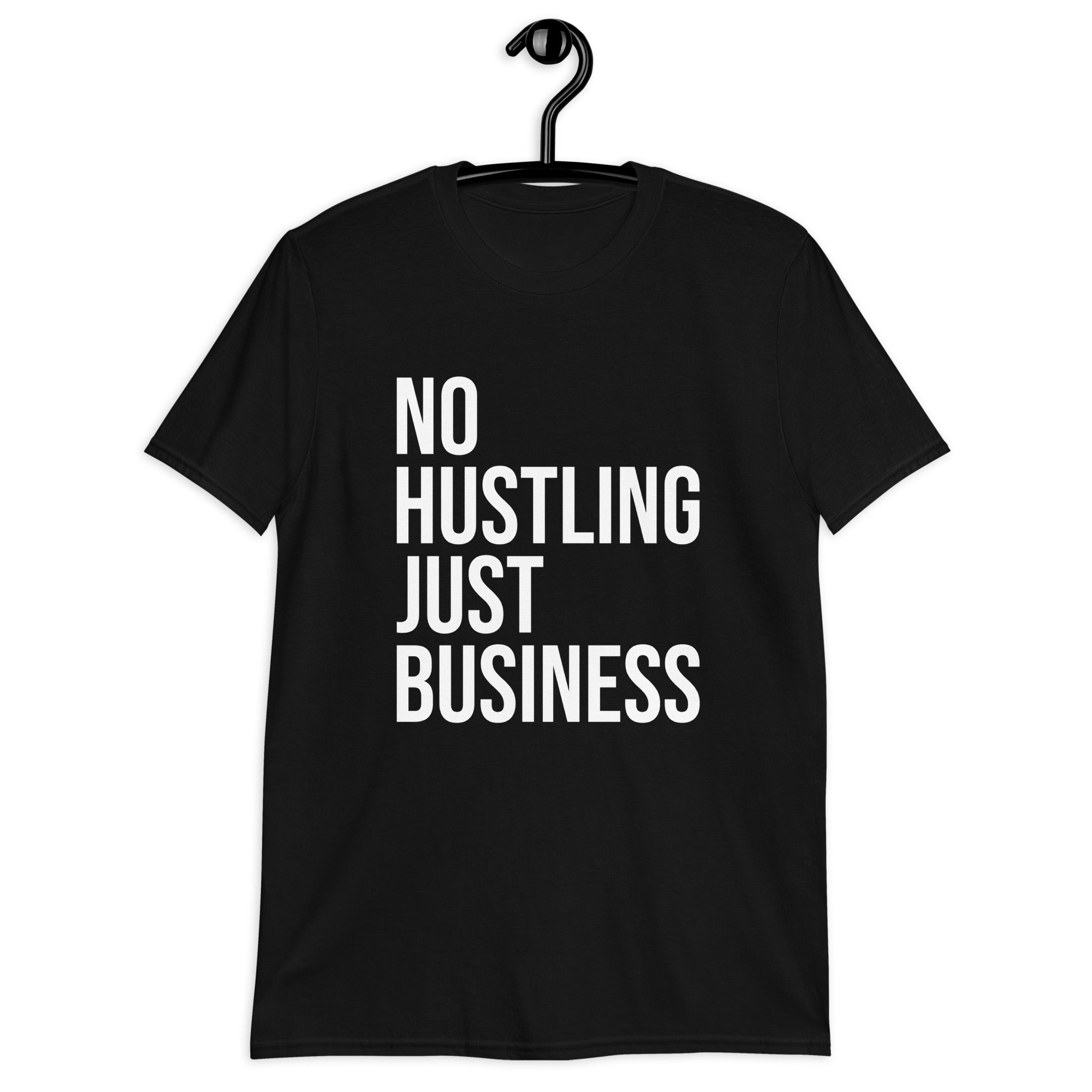 Short-Sleeve Unisex T-Shirt | No hustling, just business