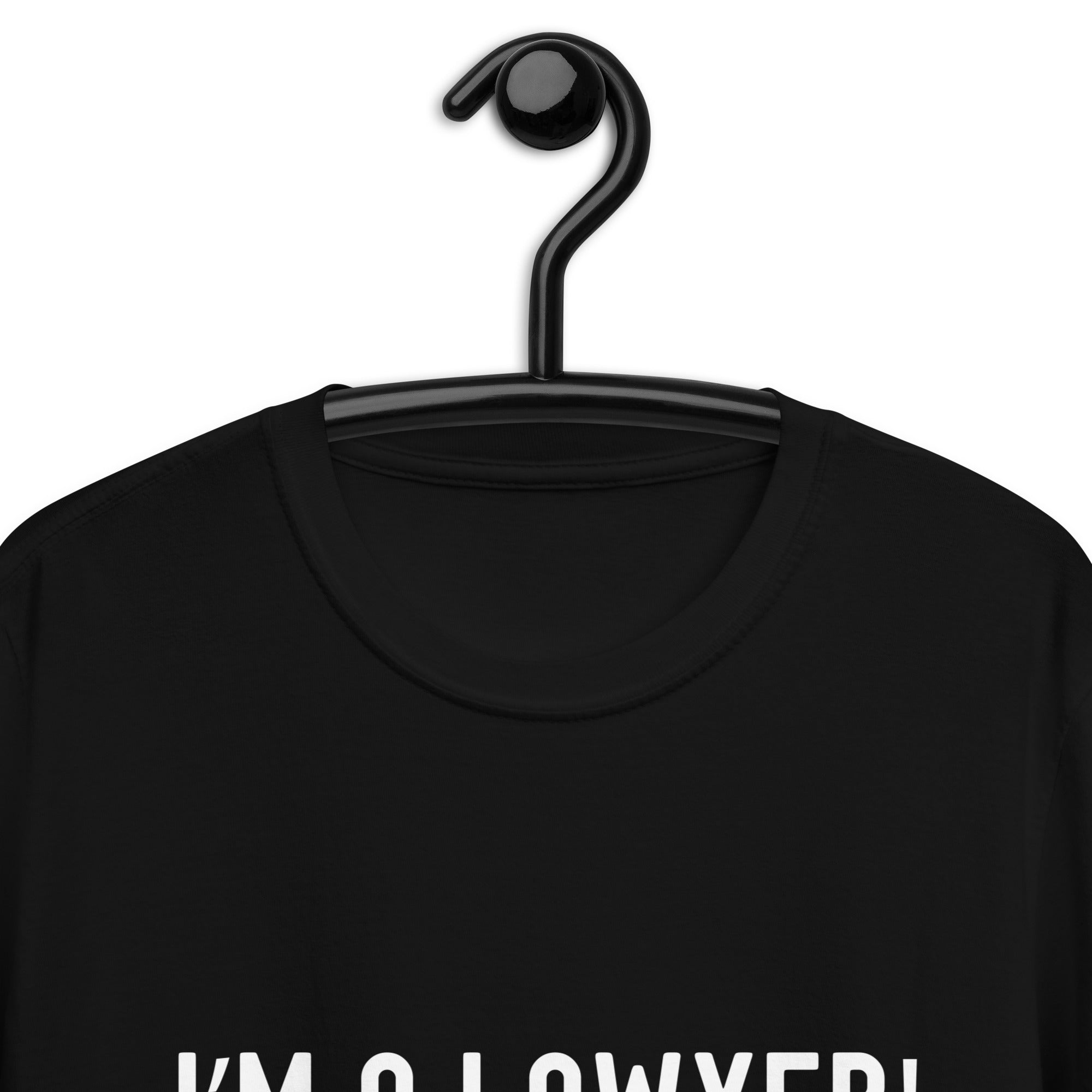 Short-Sleeve Unisex T-Shirt |  I’m a lawyer don’t worry I know what I'm doing (allegedly)