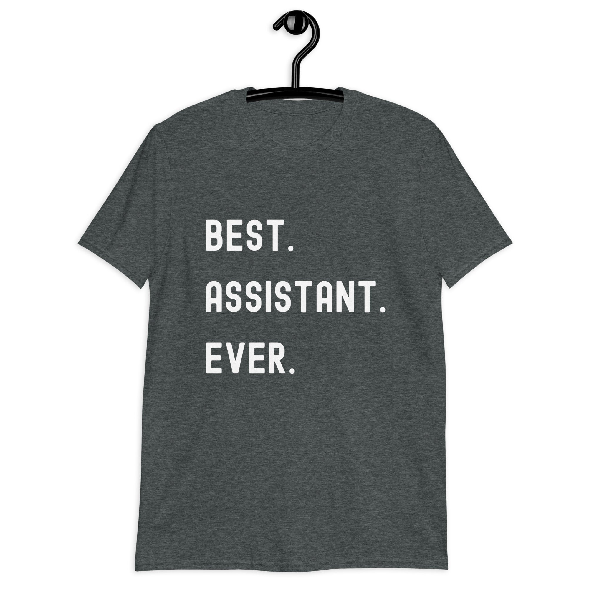 Short-Sleeve Unisex T-Shirt | Best. Assistant. Ever.