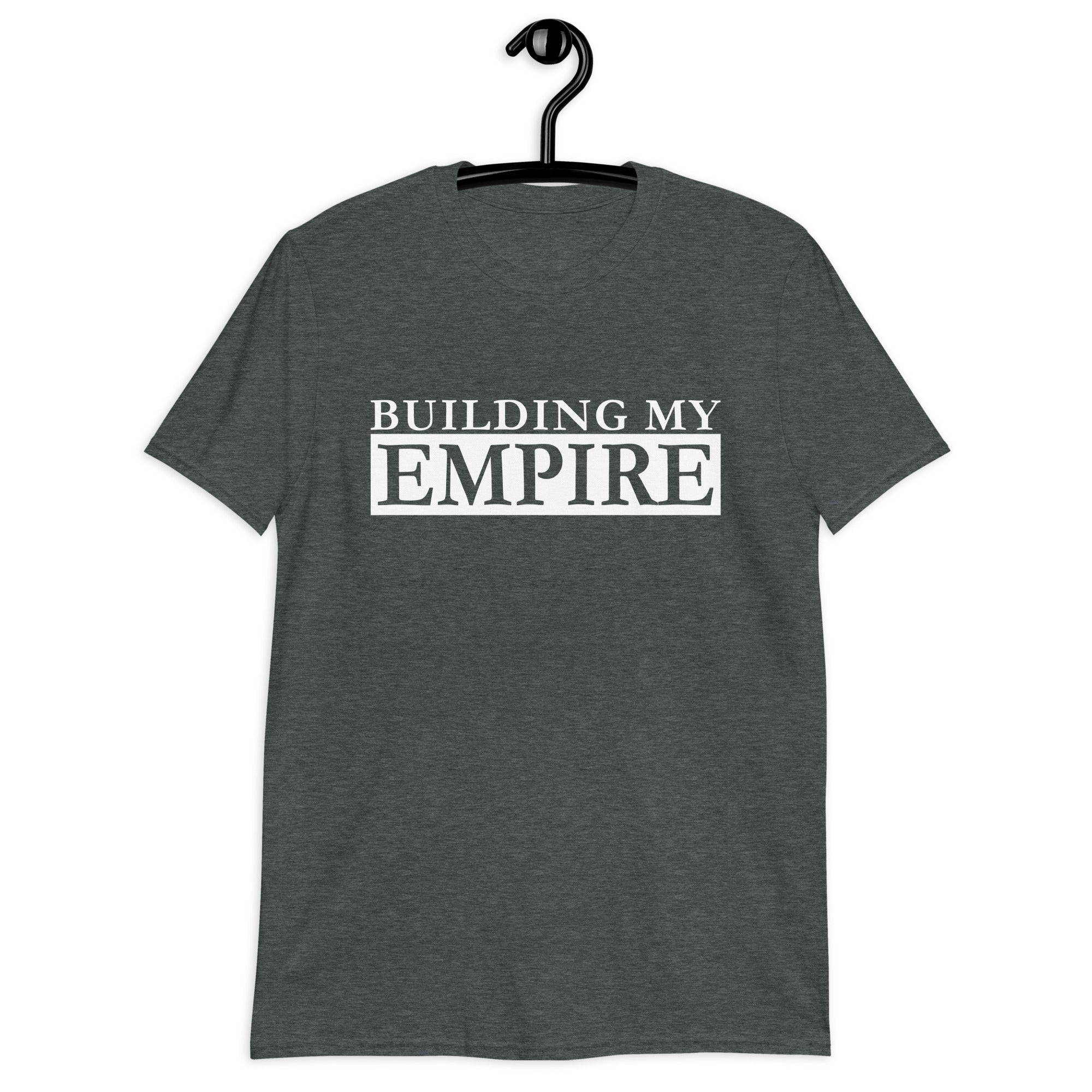 Short-Sleeve Unisex T-Shirt | Building My Empire