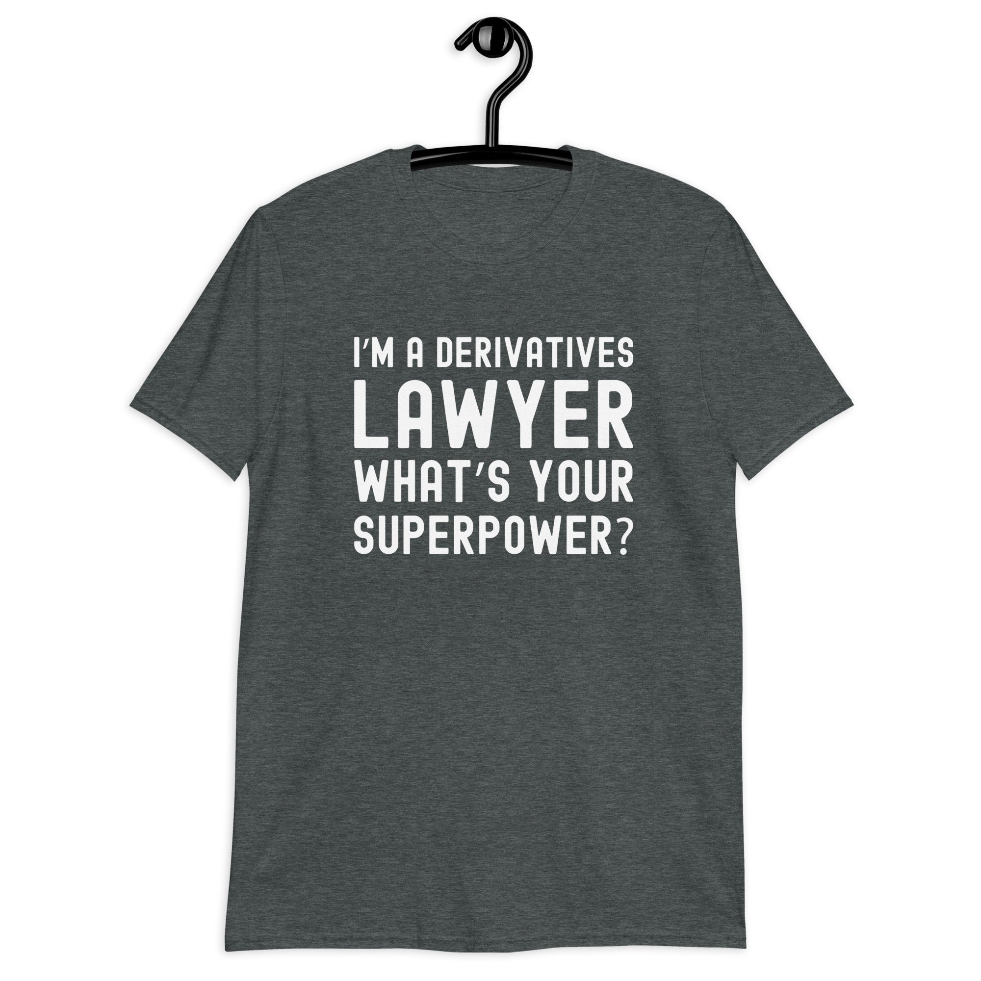 Short-Sleeve Unisex T-Shirt | I’m a derivatives lawyer, what’s your superpower?