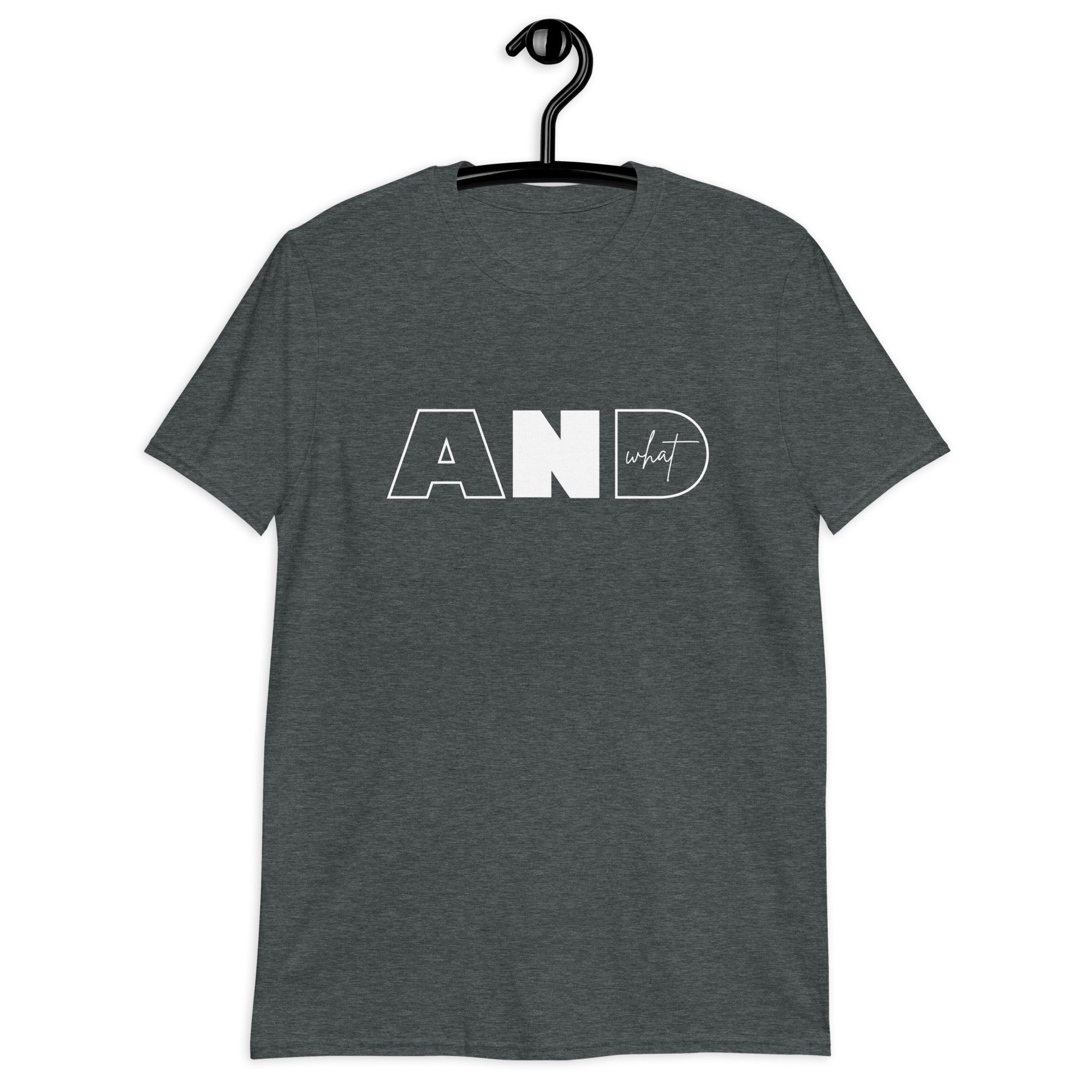 Short-Sleeve Unisex T-Shirt | AND WHAT