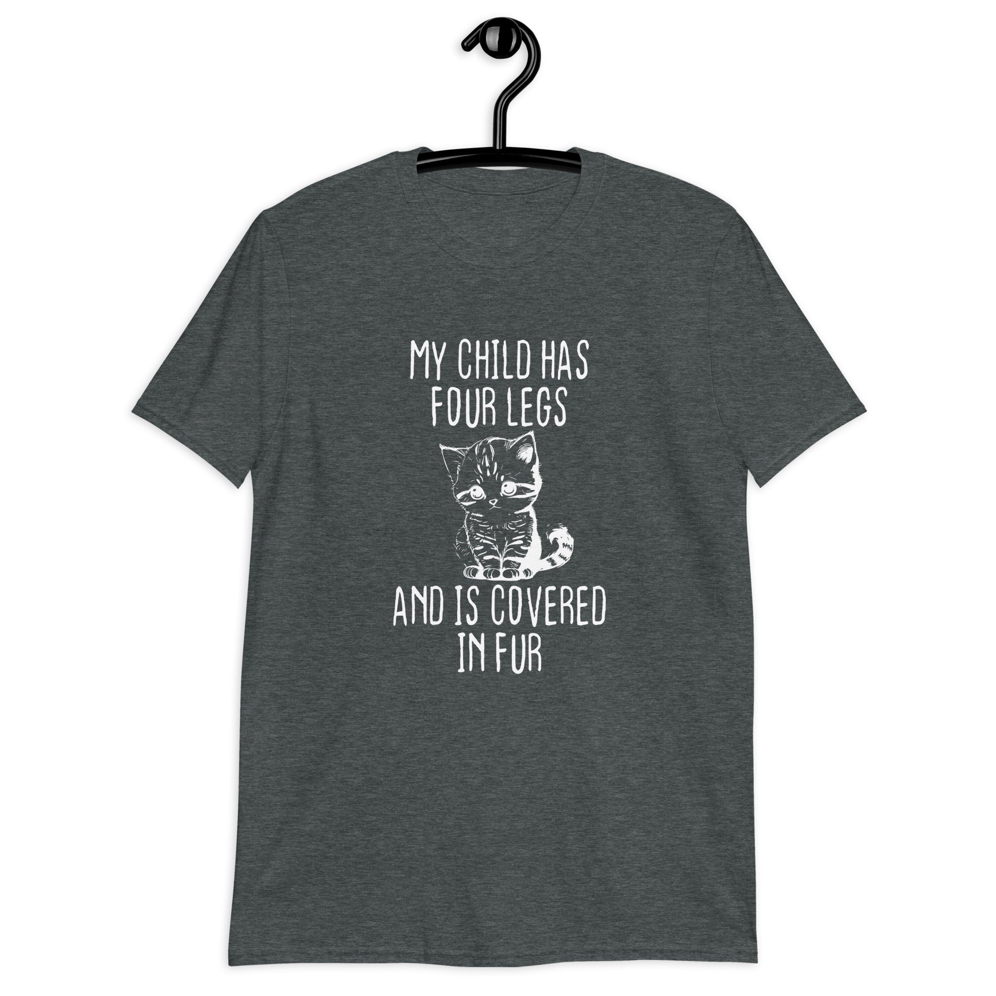 Short-Sleeve Unisex T-Shirt | My child has four legs and is covered in fur