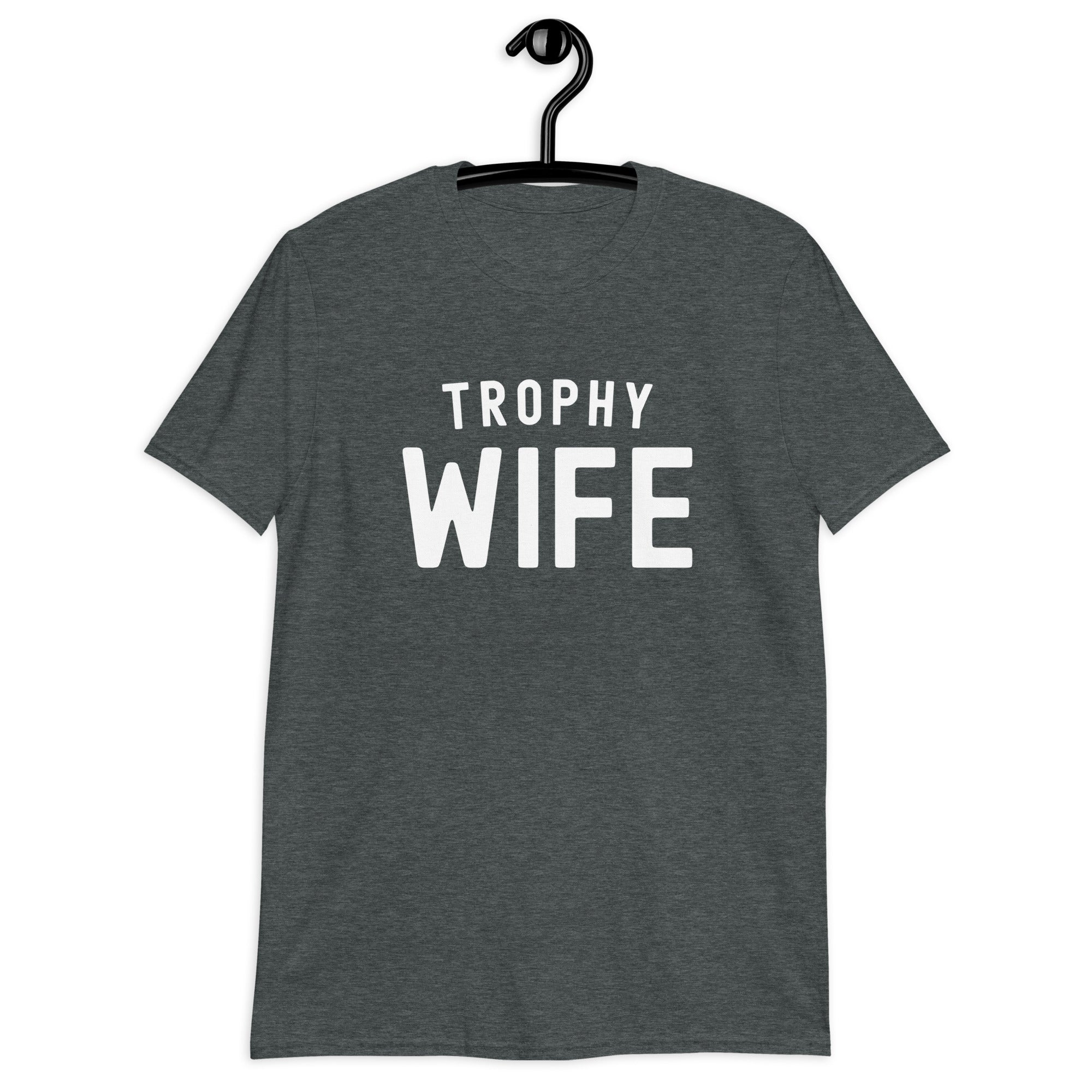 Short-Sleeve Unisex T-Shirt | Trophy Wife
