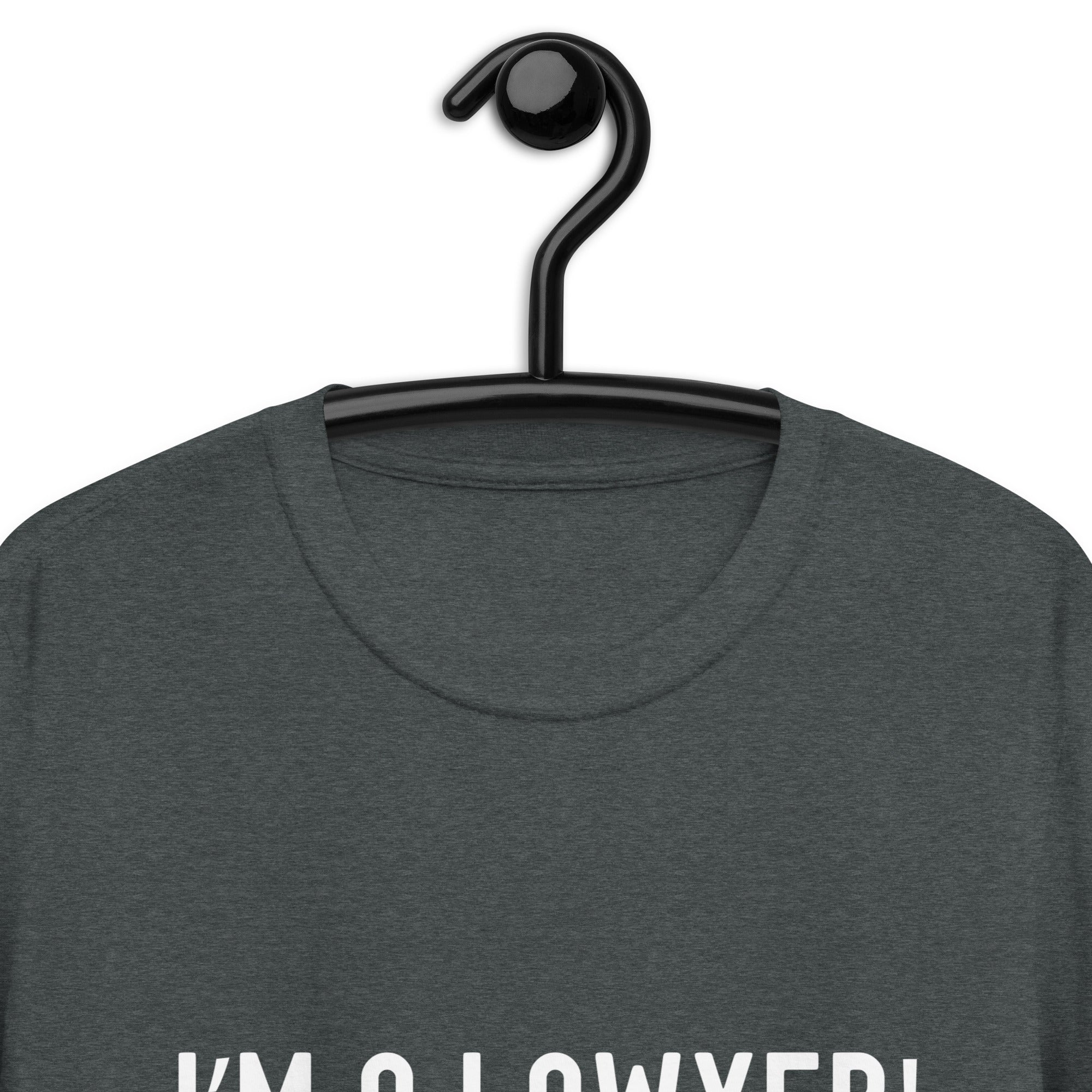 Short-Sleeve Unisex T-Shirt |  I’m a lawyer don’t worry I know what I'm doing (allegedly)