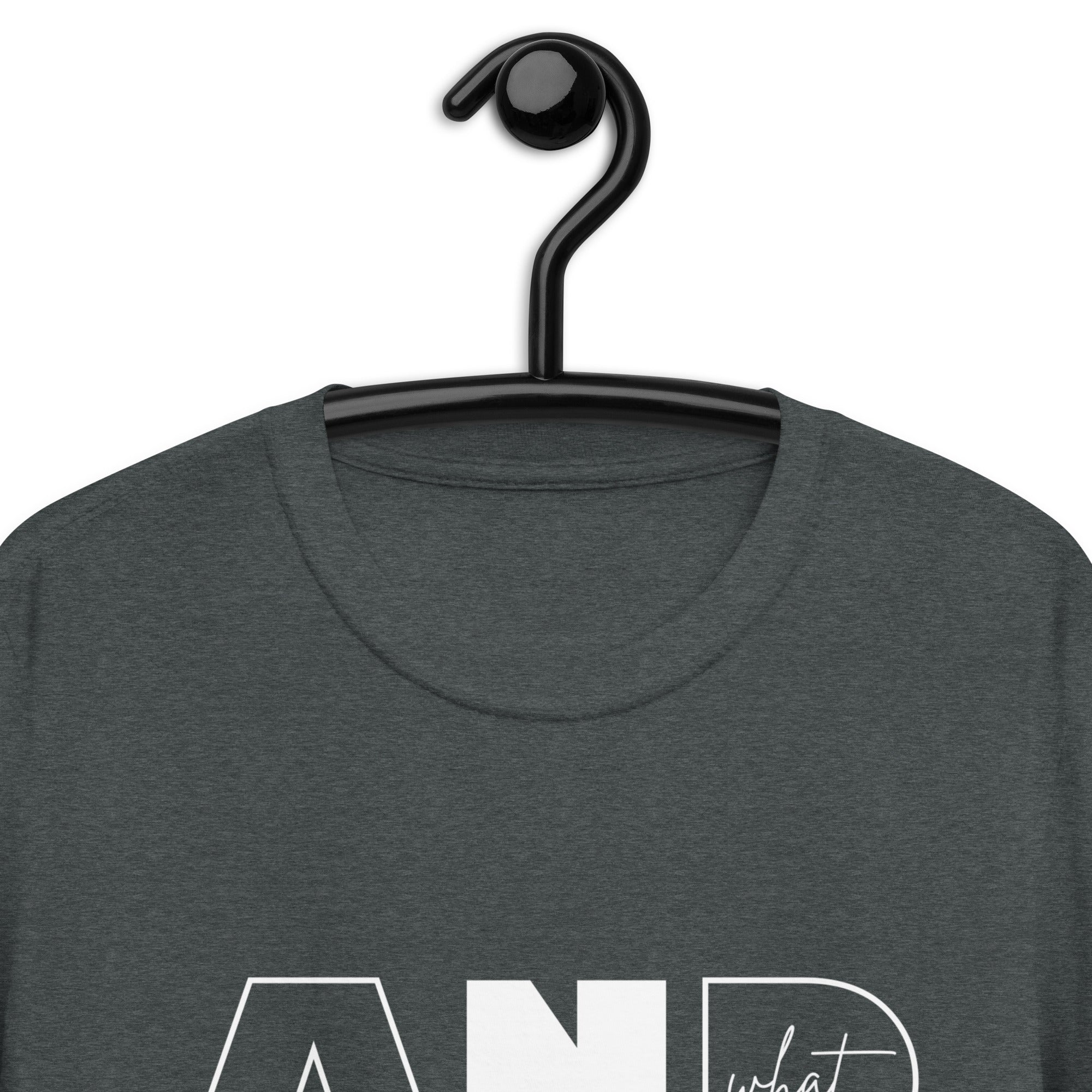 Short-Sleeve Unisex T-Shirt | AND WHAT