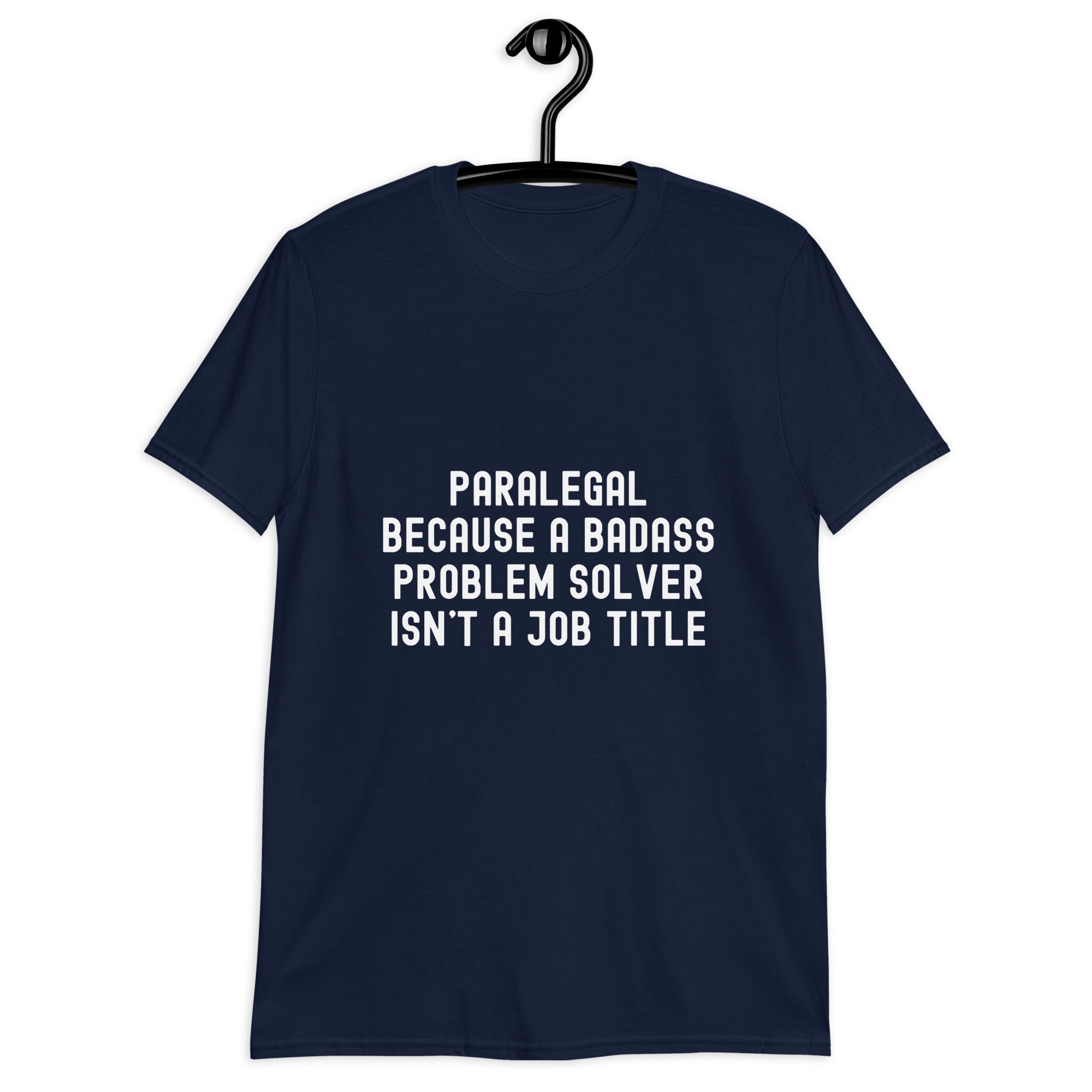 Short-Sleeve Unisex T-Shirt | Paralegal because a badass problem solver isn’t a job title