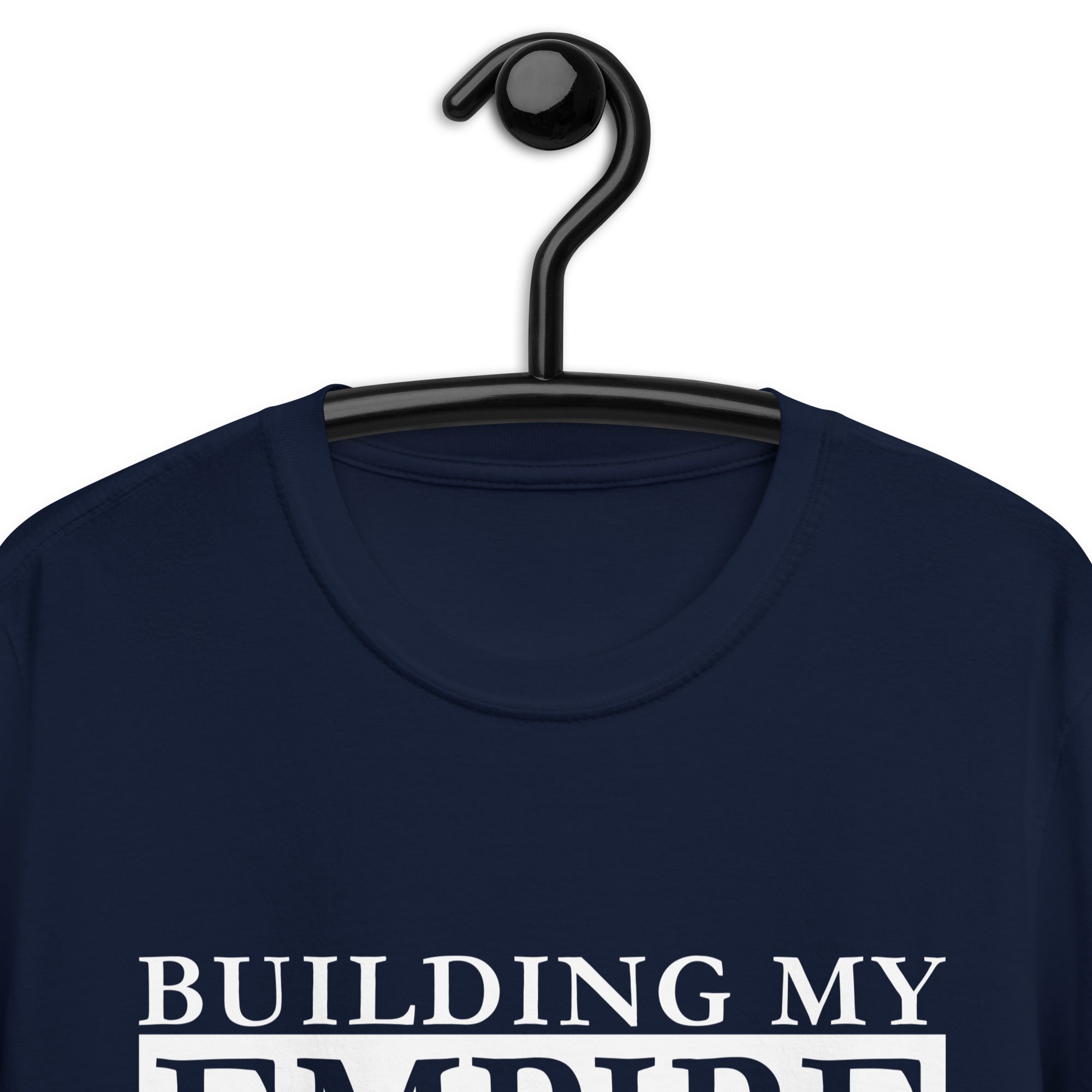 Short-Sleeve Unisex T-Shirt | Building My Empire