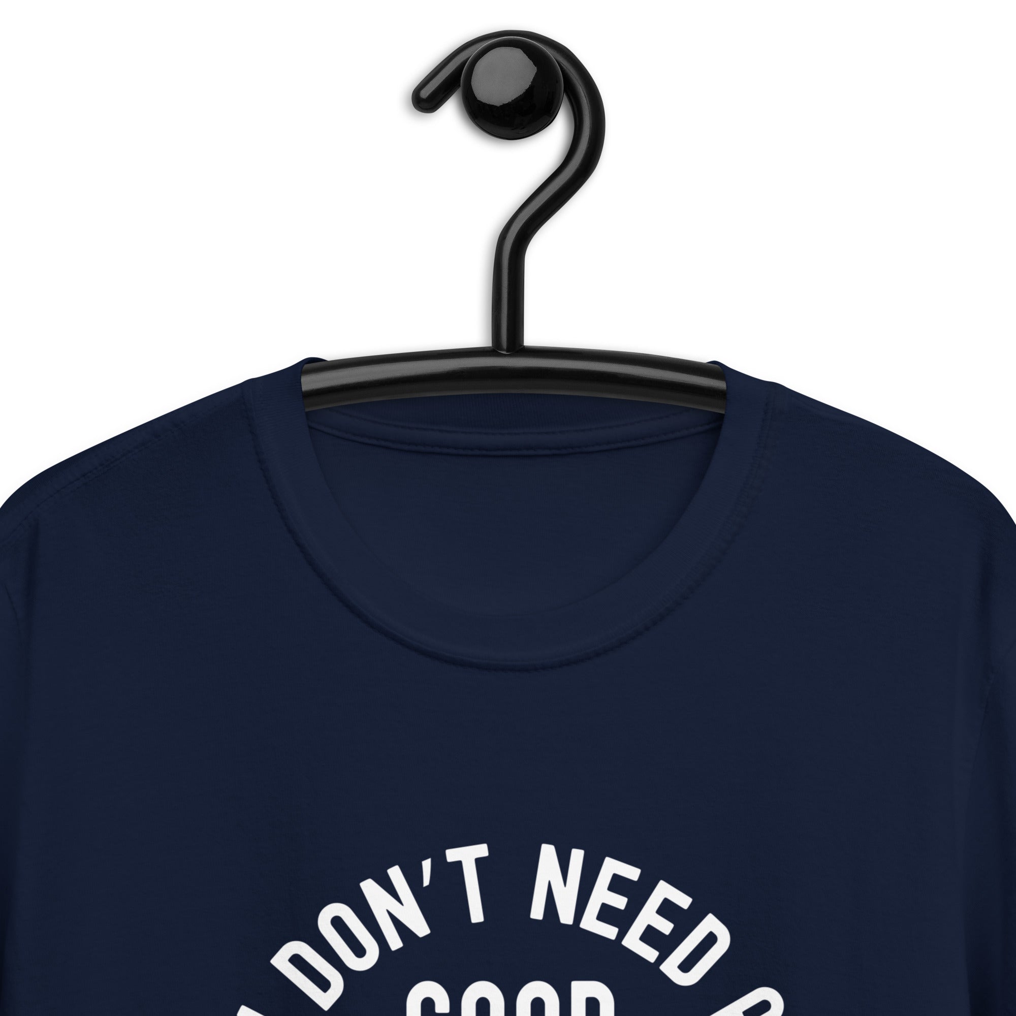Short-Sleeve Unisex T-Shirt | I don’t need a good lawyer, I raised one