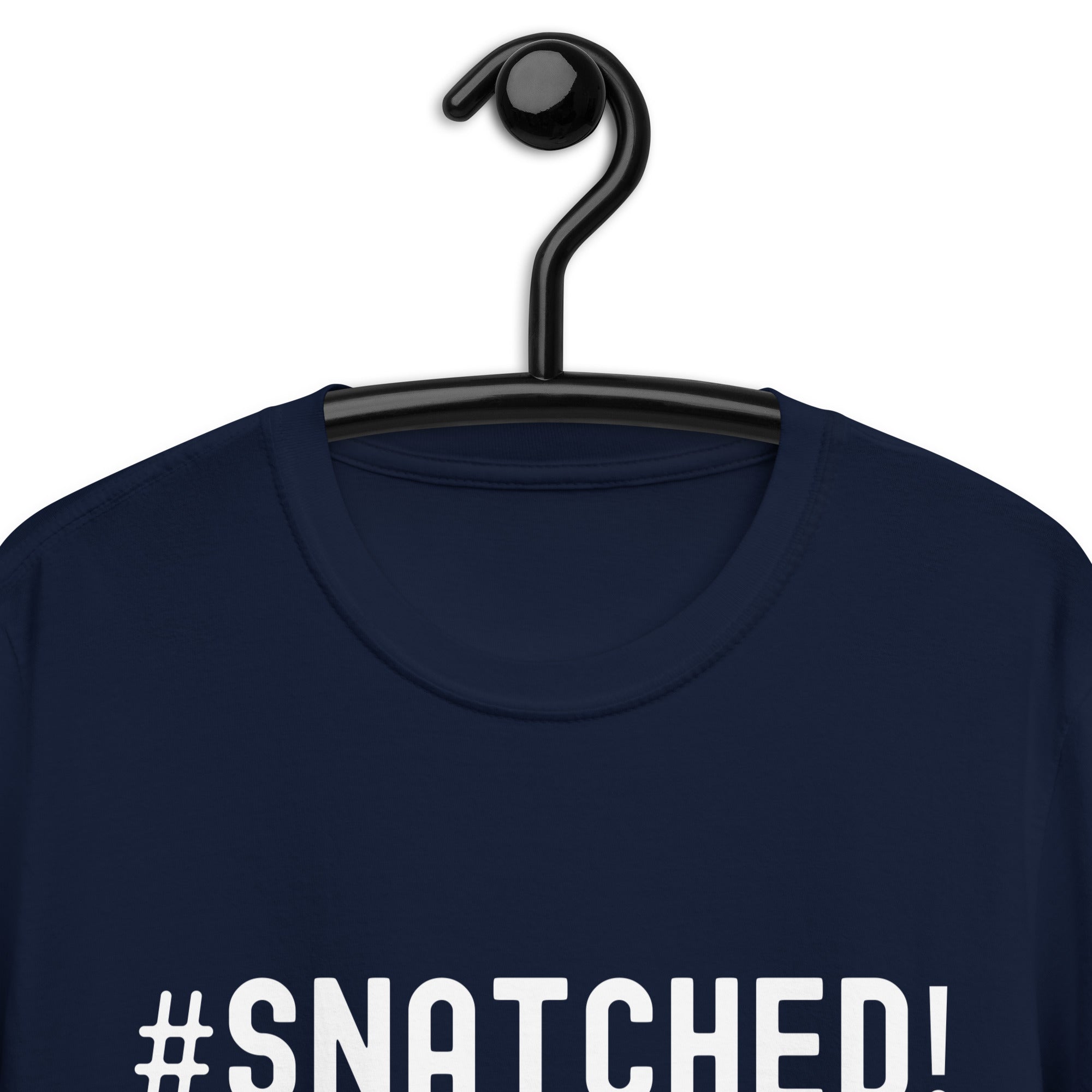 Short-Sleeve Unisex T-Shirt | #Snatched