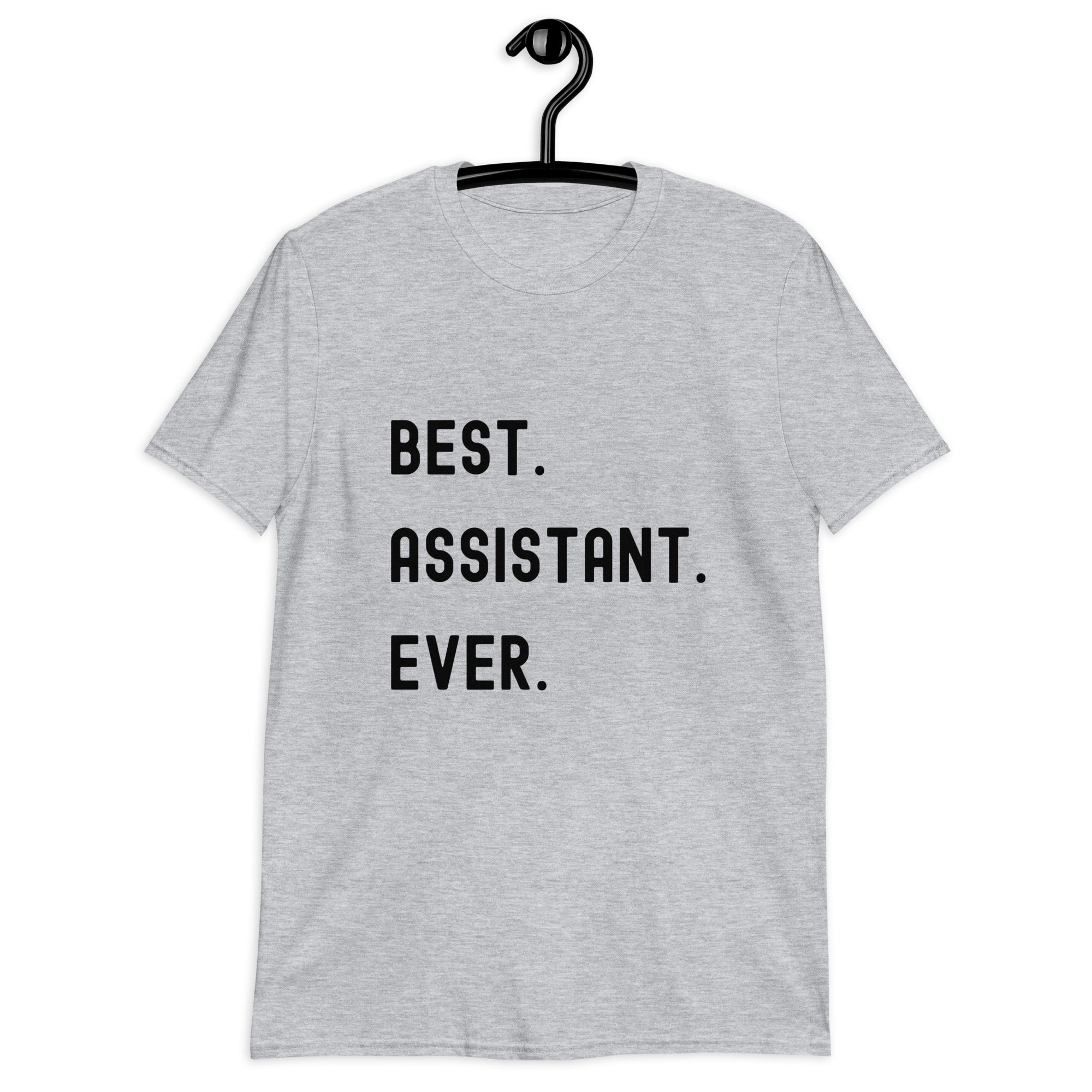 Short-Sleeve Unisex T-Shirt | Best. Assistant. Ever.