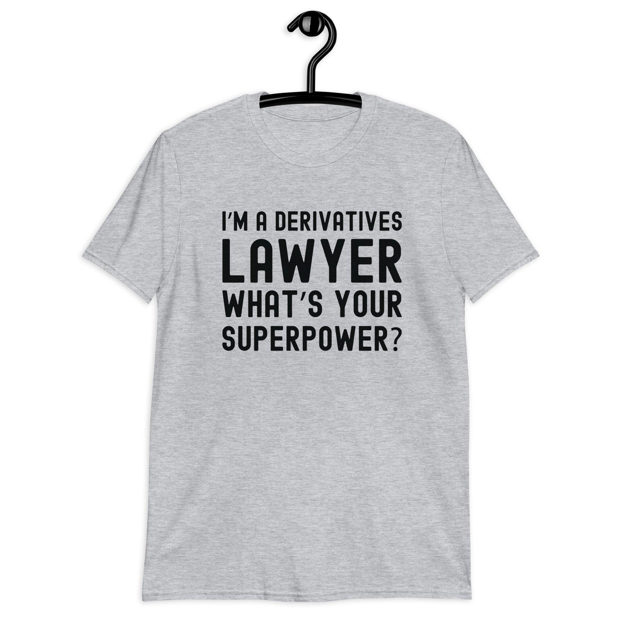 Short-Sleeve Unisex T-Shirt | I’m a derivatives lawyer, what’s your superpower?