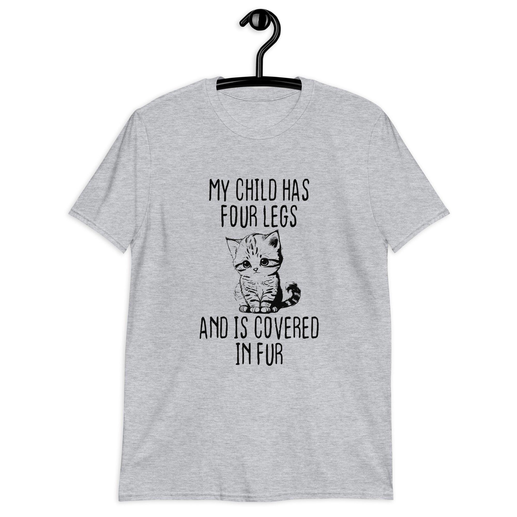 Short-Sleeve Unisex T-Shirt | My child has four legs and is covered in fur