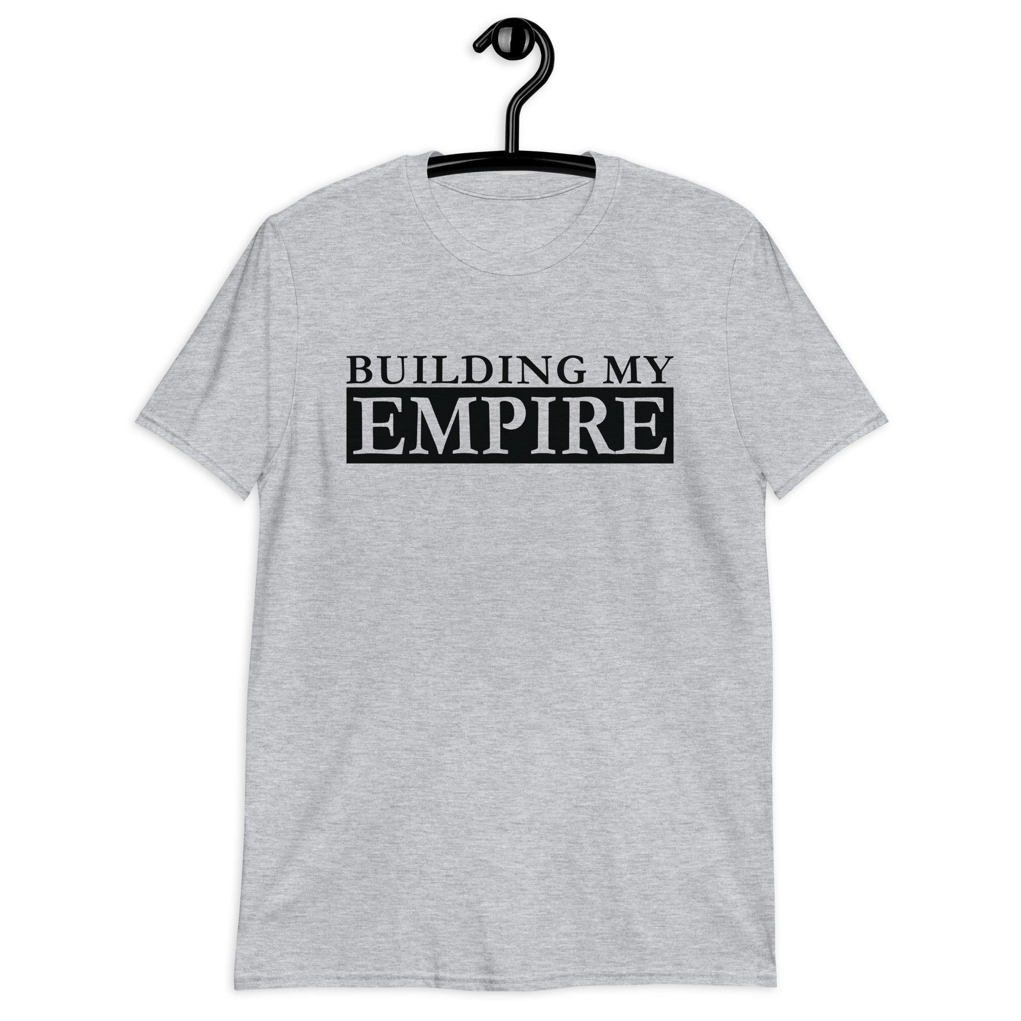 Short-Sleeve Unisex T-Shirt | Building My Empire