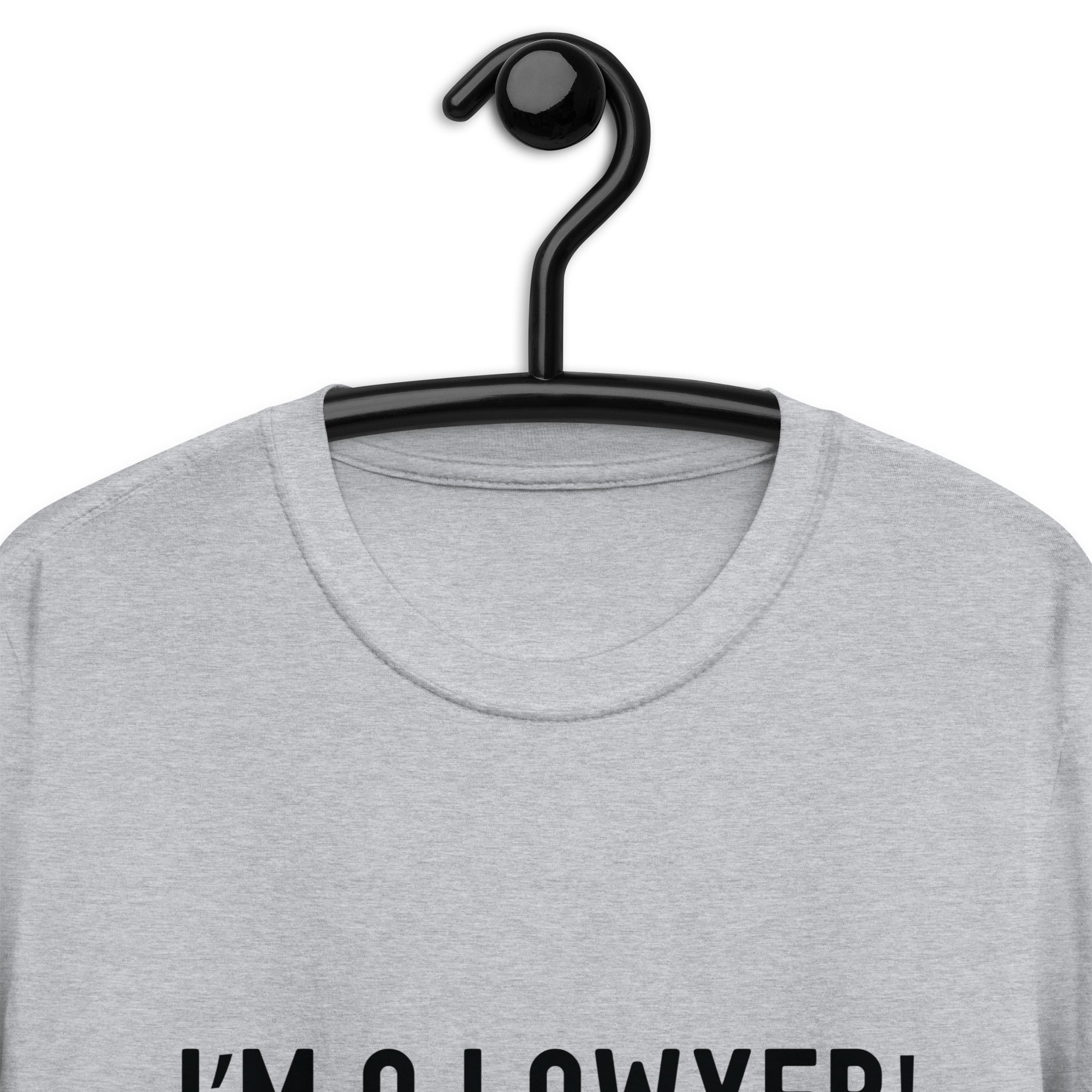 Short-Sleeve Unisex T-Shirt |  I’m a lawyer don’t worry I know what I'm doing (allegedly)
