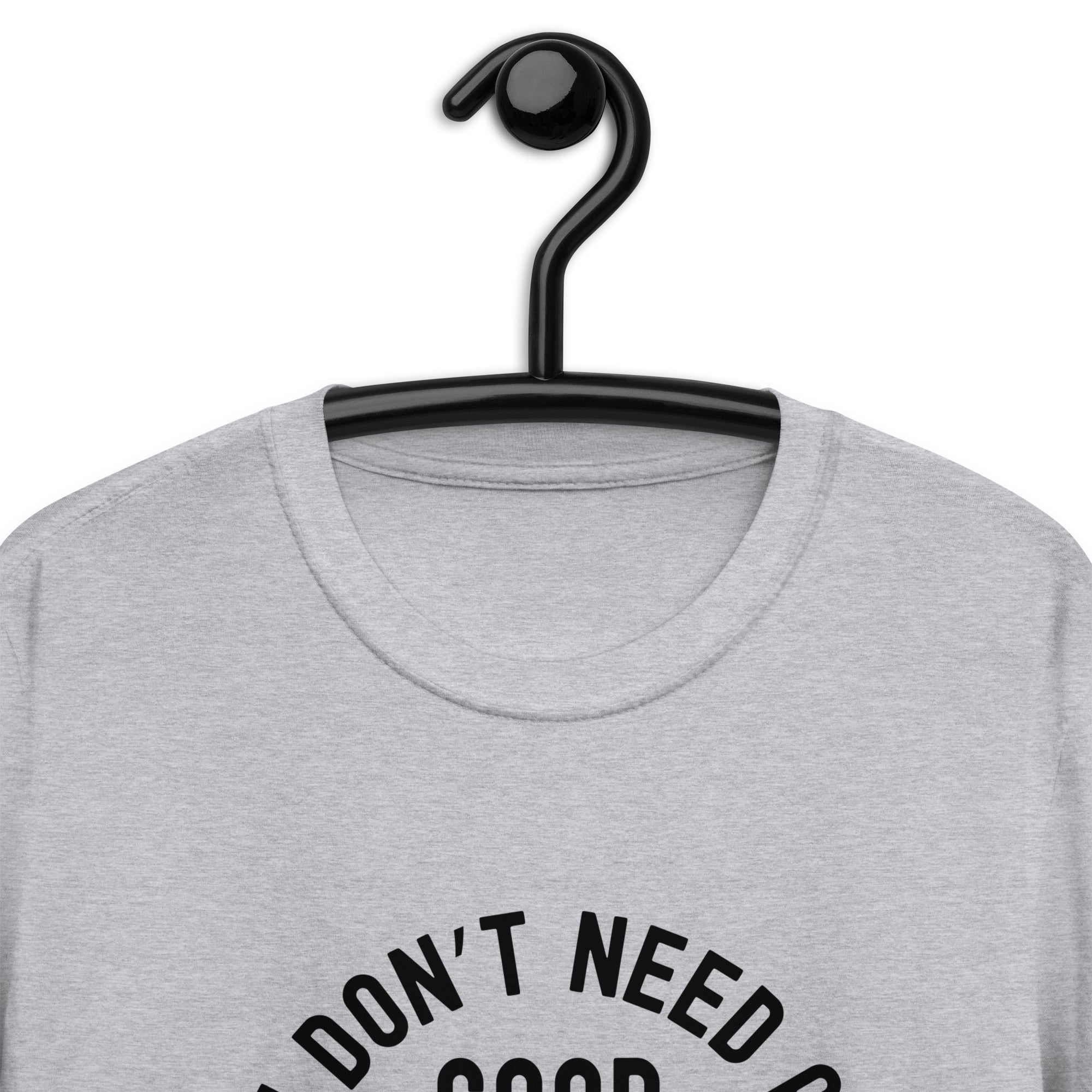 Short-Sleeve Unisex T-Shirt | I don’t need a good lawyer, I raised one