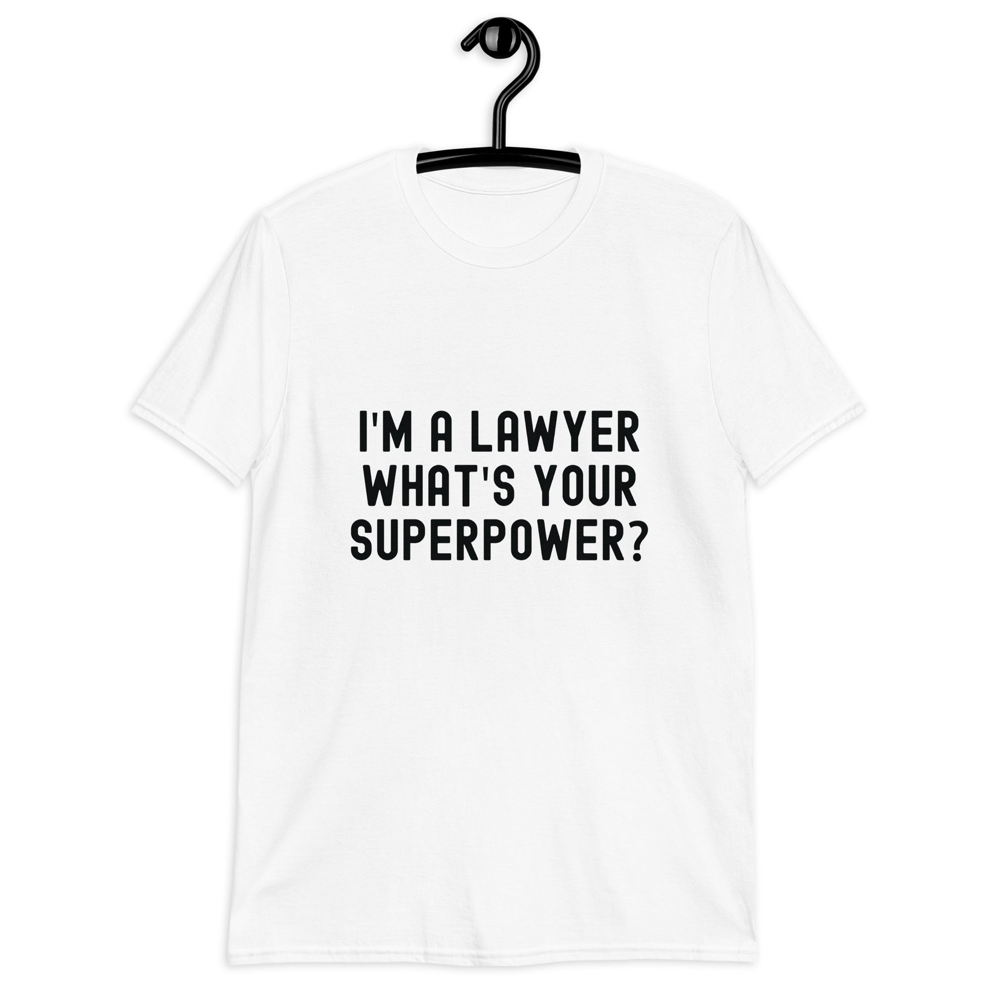 Short-Sleeve Unisex T-Shirt | I'm a lawyer, what's your superpower?
