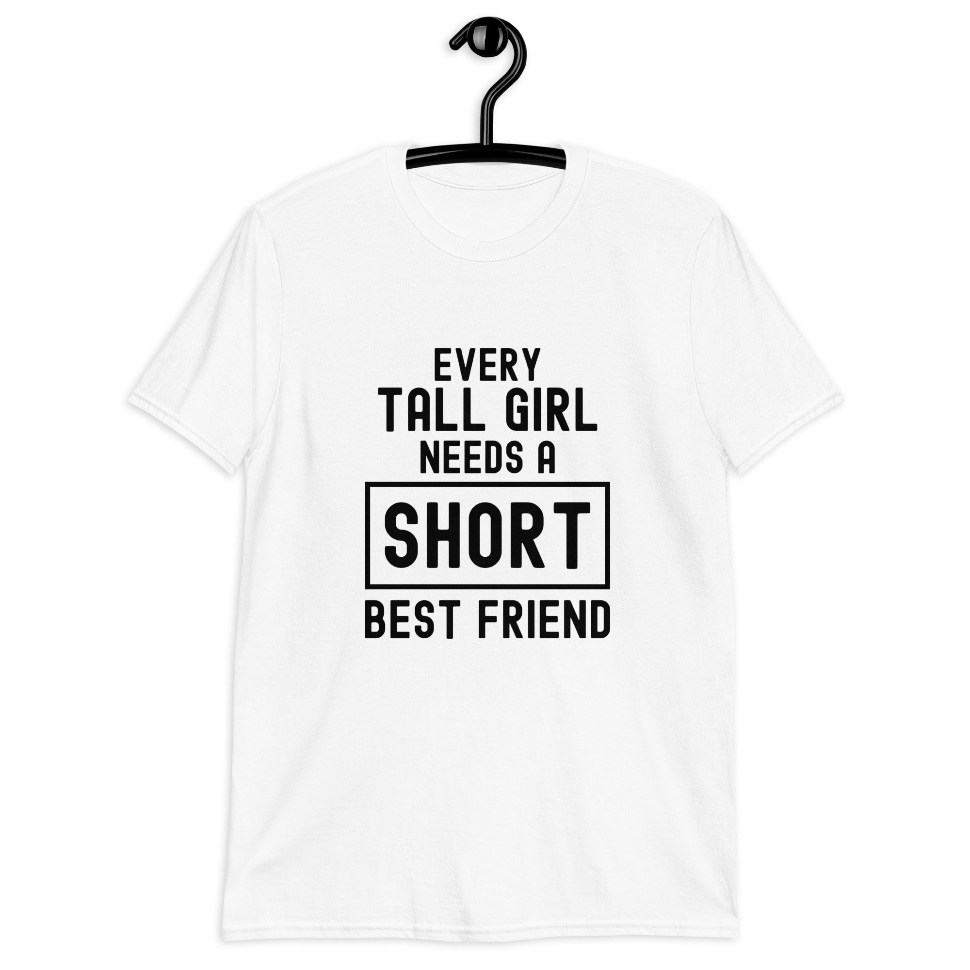 Short-Sleeve Unisex T-Shirt | Every tall girl needs a short best friend