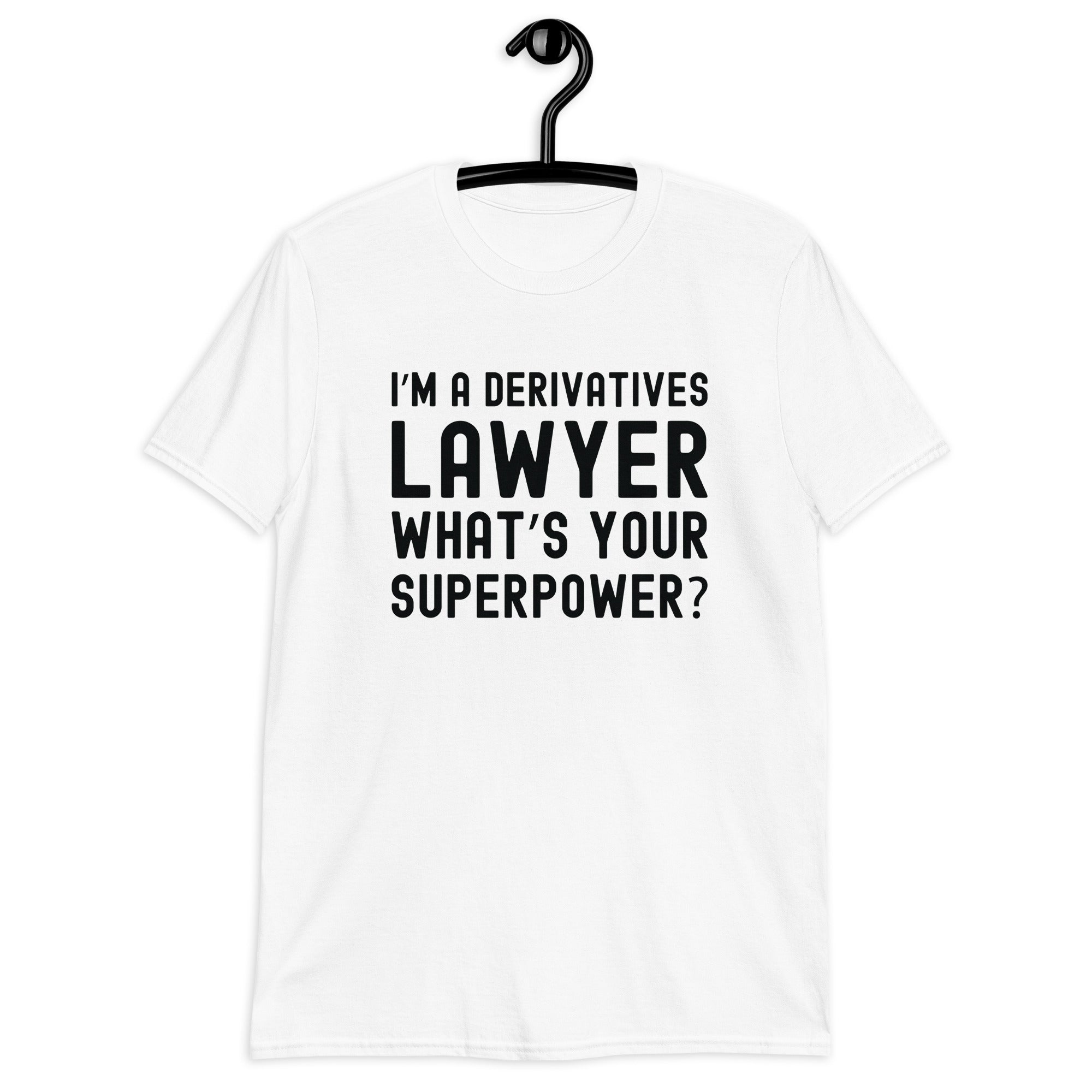 Short-Sleeve Unisex T-Shirt | I’m a derivatives lawyer, what’s your superpower?
