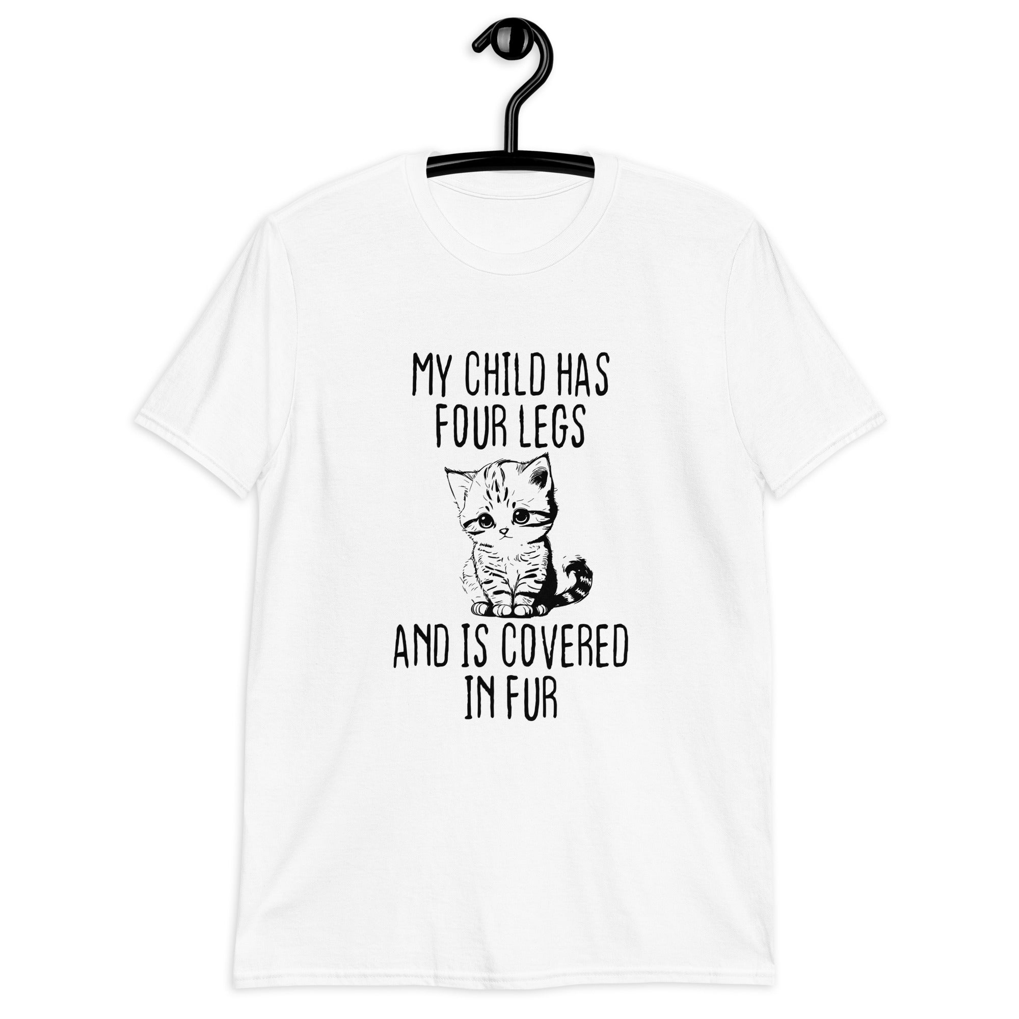 Short-Sleeve Unisex T-Shirt | My child has four legs and is covered in fur