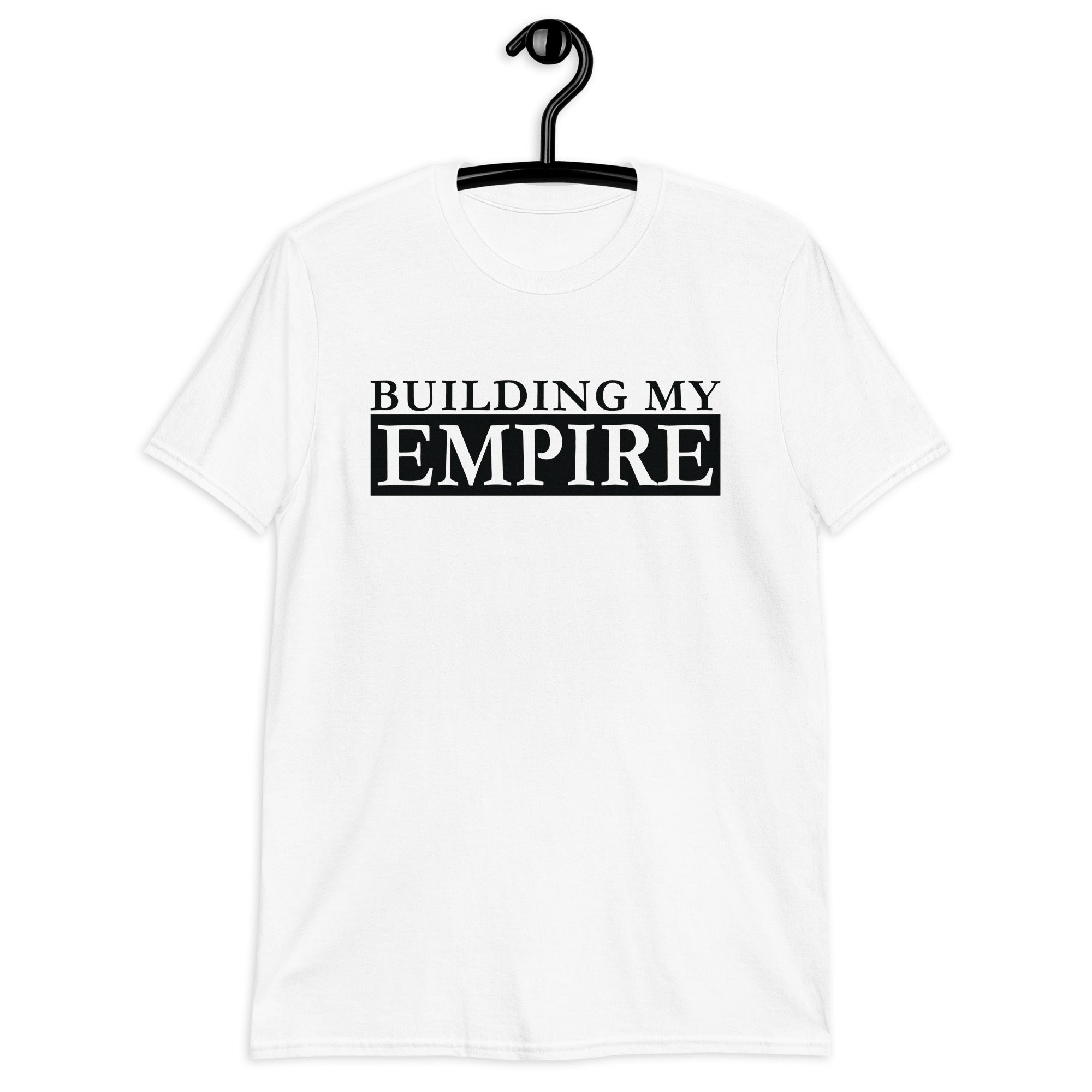 Short-Sleeve Unisex T-Shirt | Building My Empire