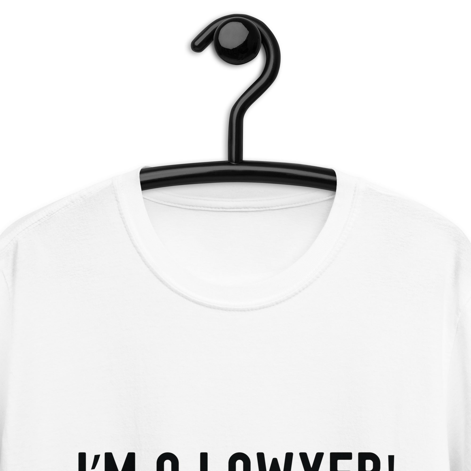 Short-Sleeve Unisex T-Shirt |  I’m a lawyer don’t worry I know what I'm doing (allegedly)