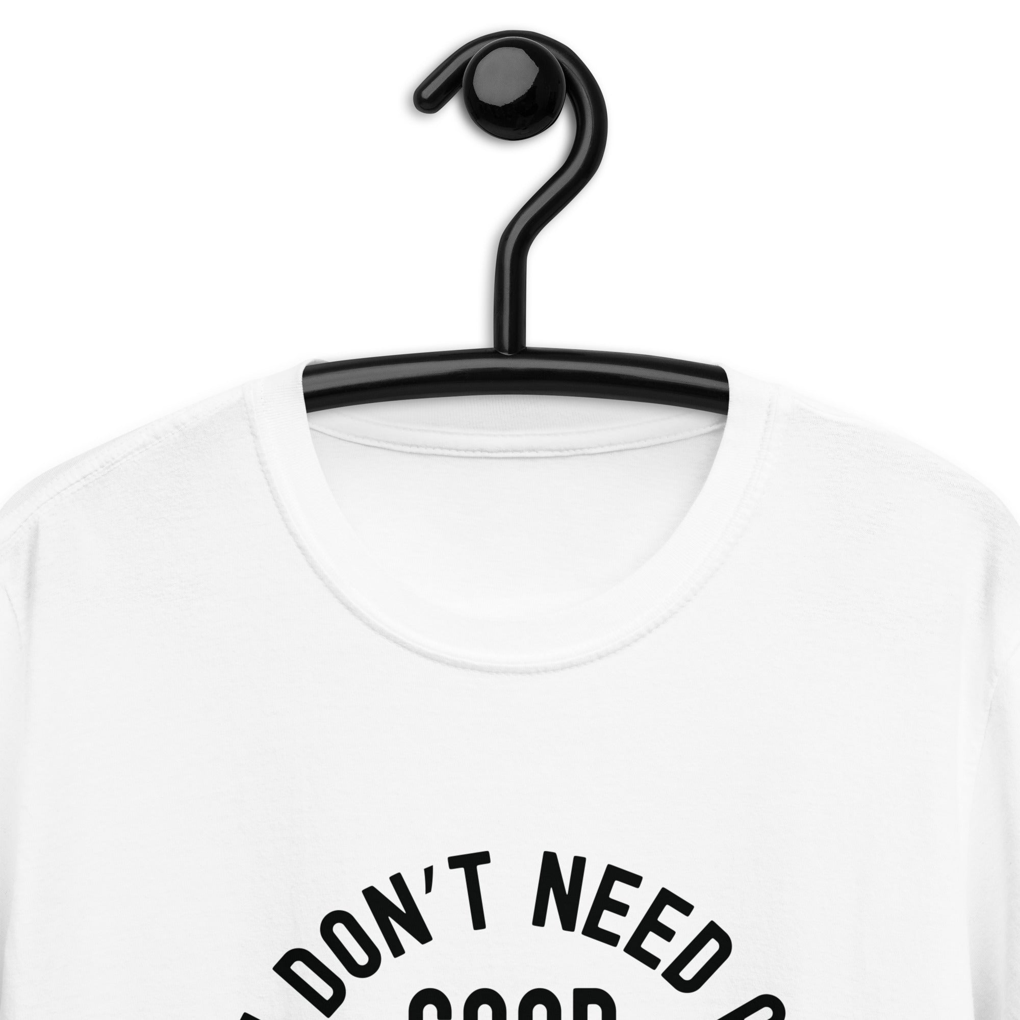 Short-Sleeve Unisex T-Shirt | I don’t need a good lawyer, I raised one