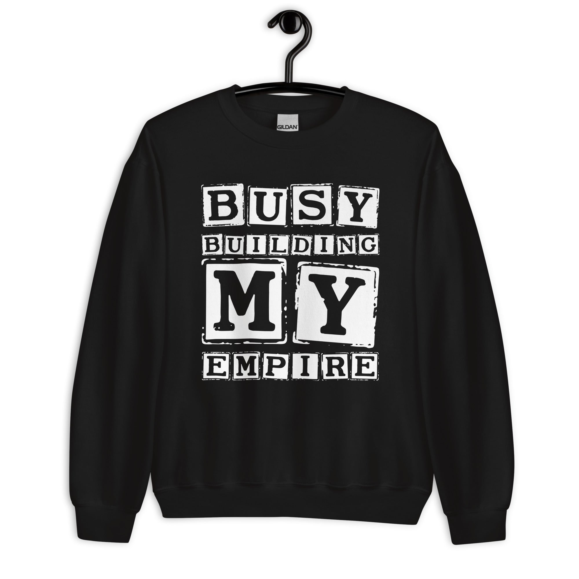 Unisex Sweatshirt | Busy Building My Empire