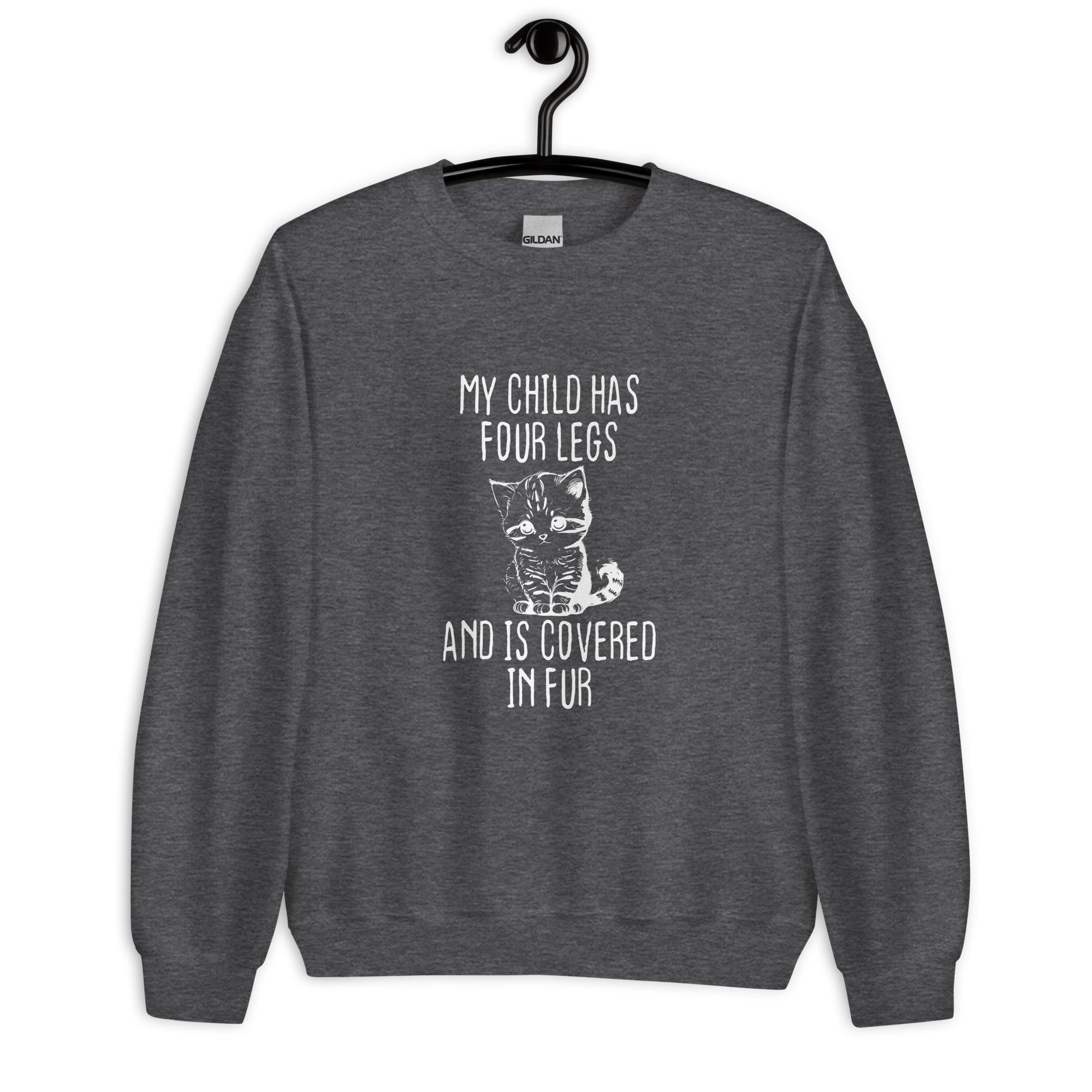 Unisex Sweatshirt`| My child has four legs and is covered in fur