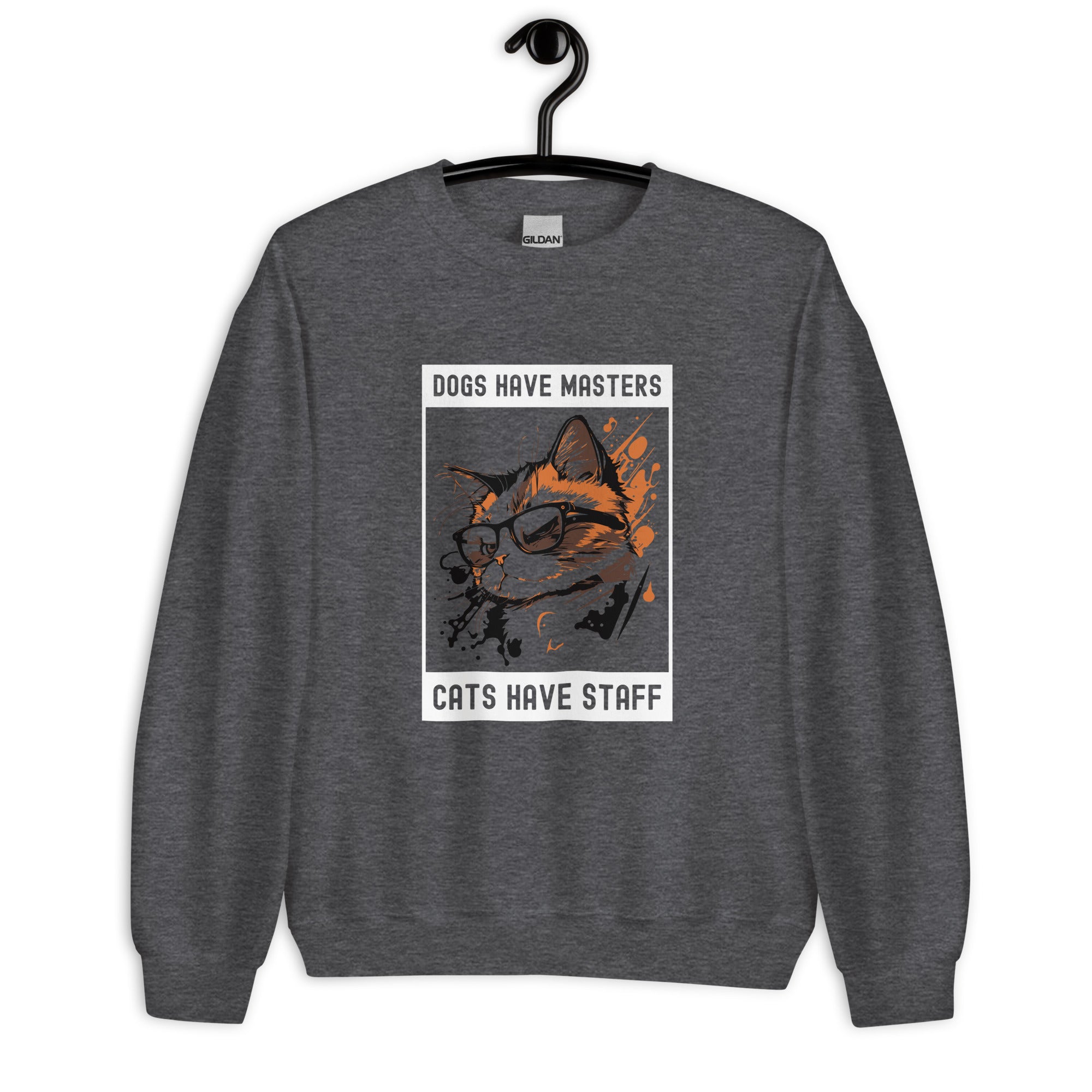 Unisex Sweatshirt | Dogs have masters cats have staff