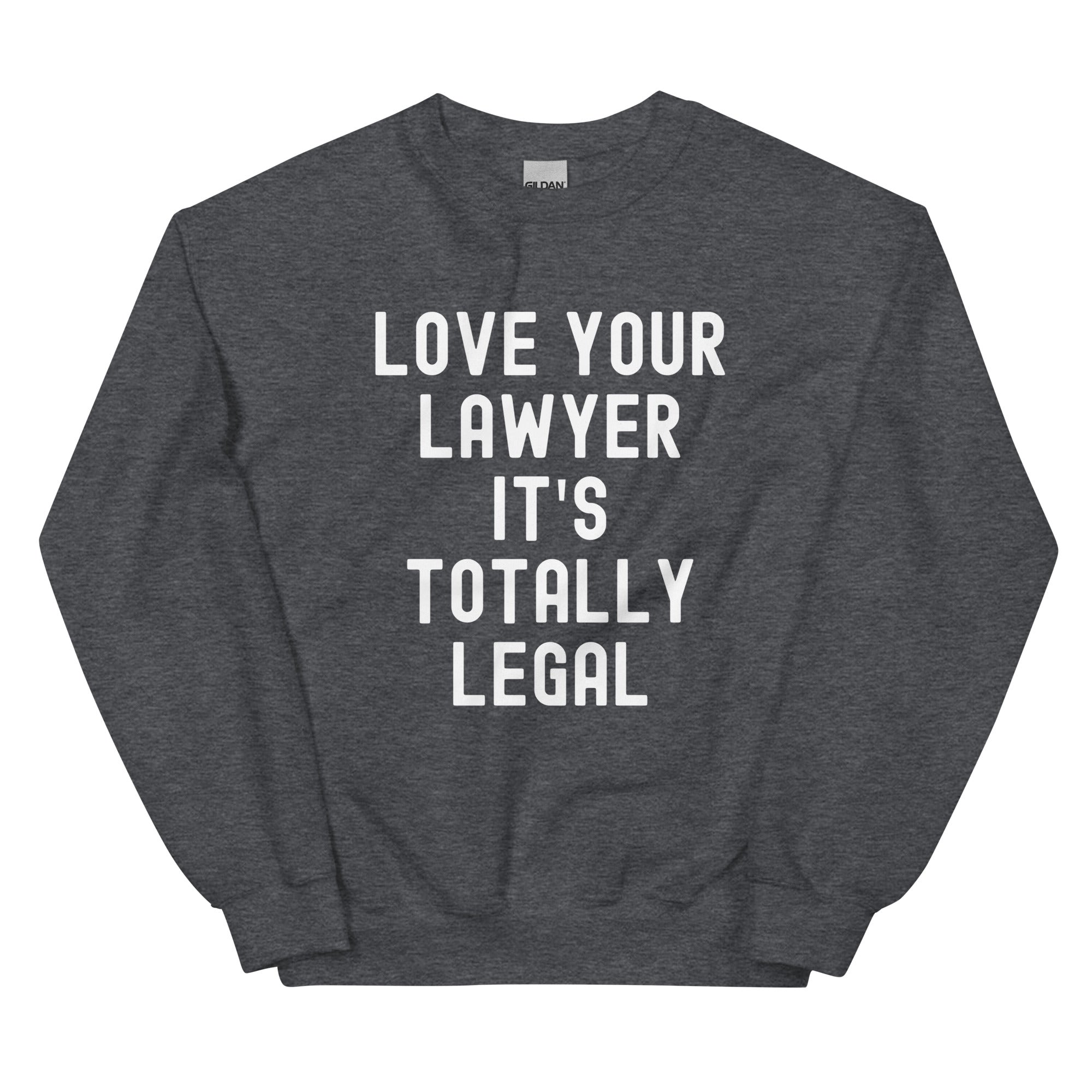 Unisex Sweatshirt | Lover your lawyer, it is totally legal