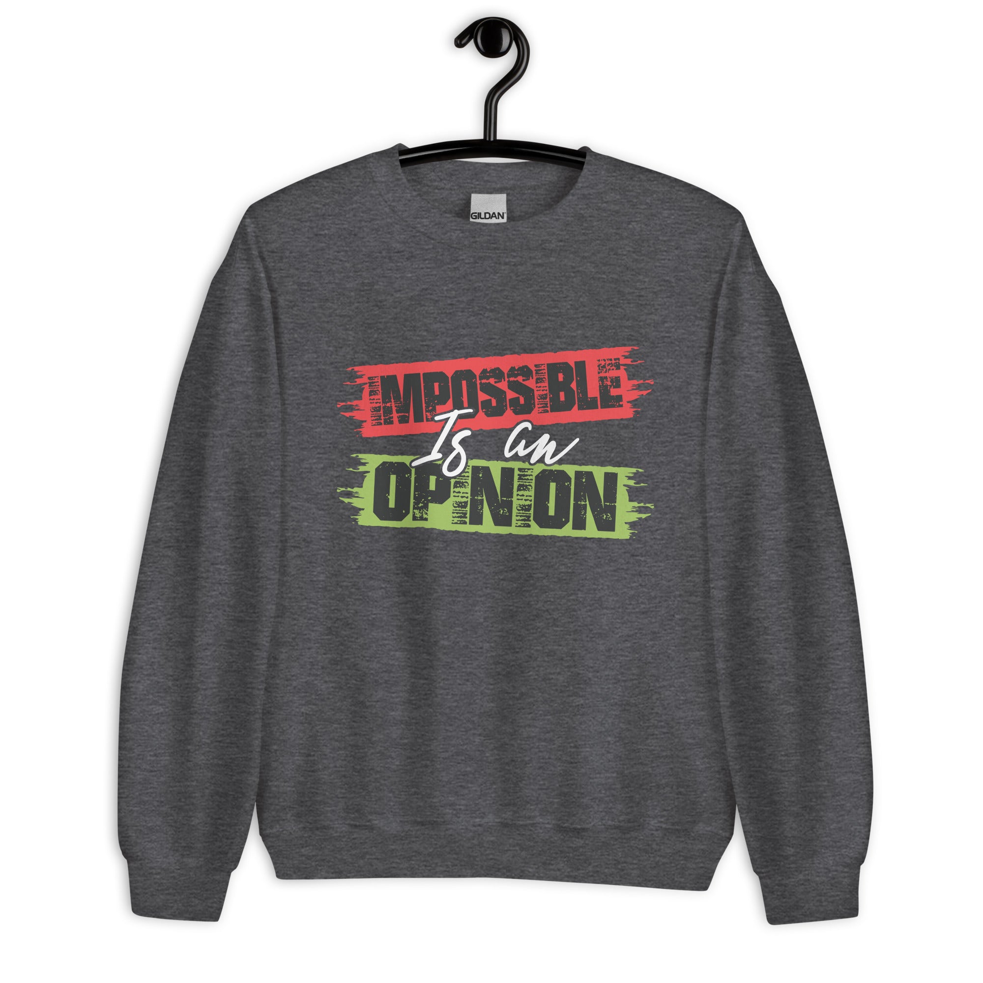 Unisex Sweatshirt | Impossible is an opinion