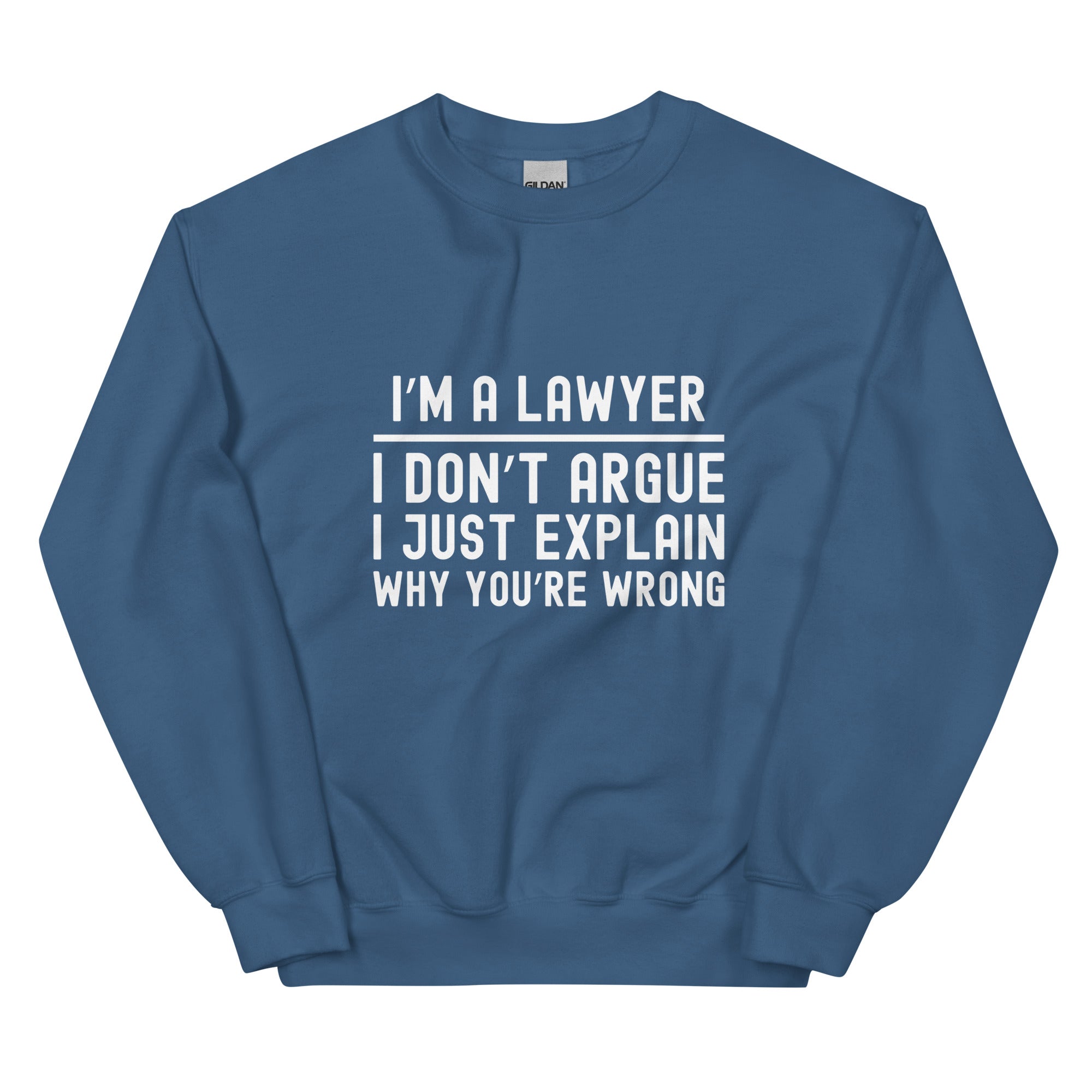 Unisex Sweatshirt | I’m a lawyer, I don’t argue, I just explain why you’re wrong