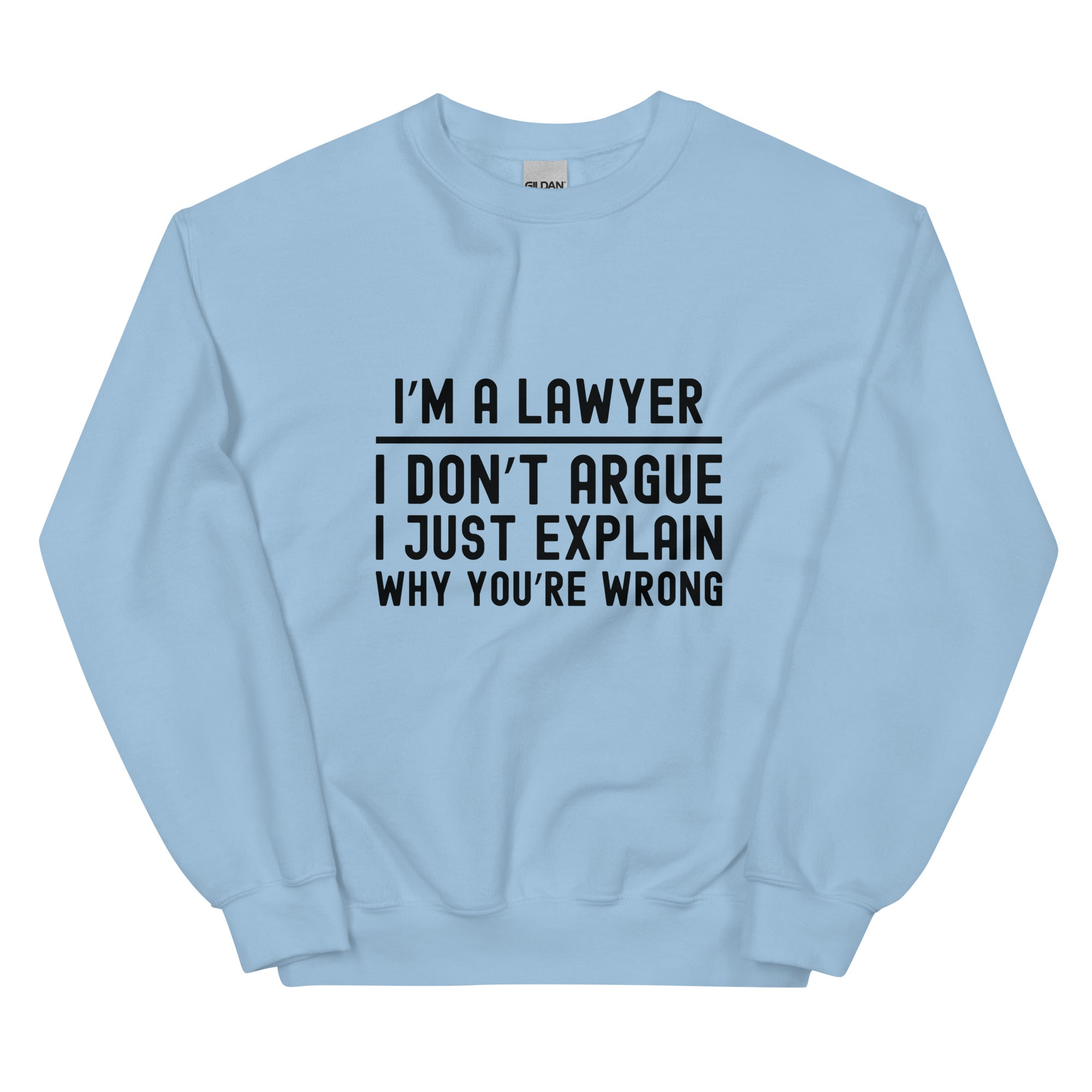 Unisex Sweatshirt | I’m a lawyer, I don’t argue, I just explain why you’re wrong