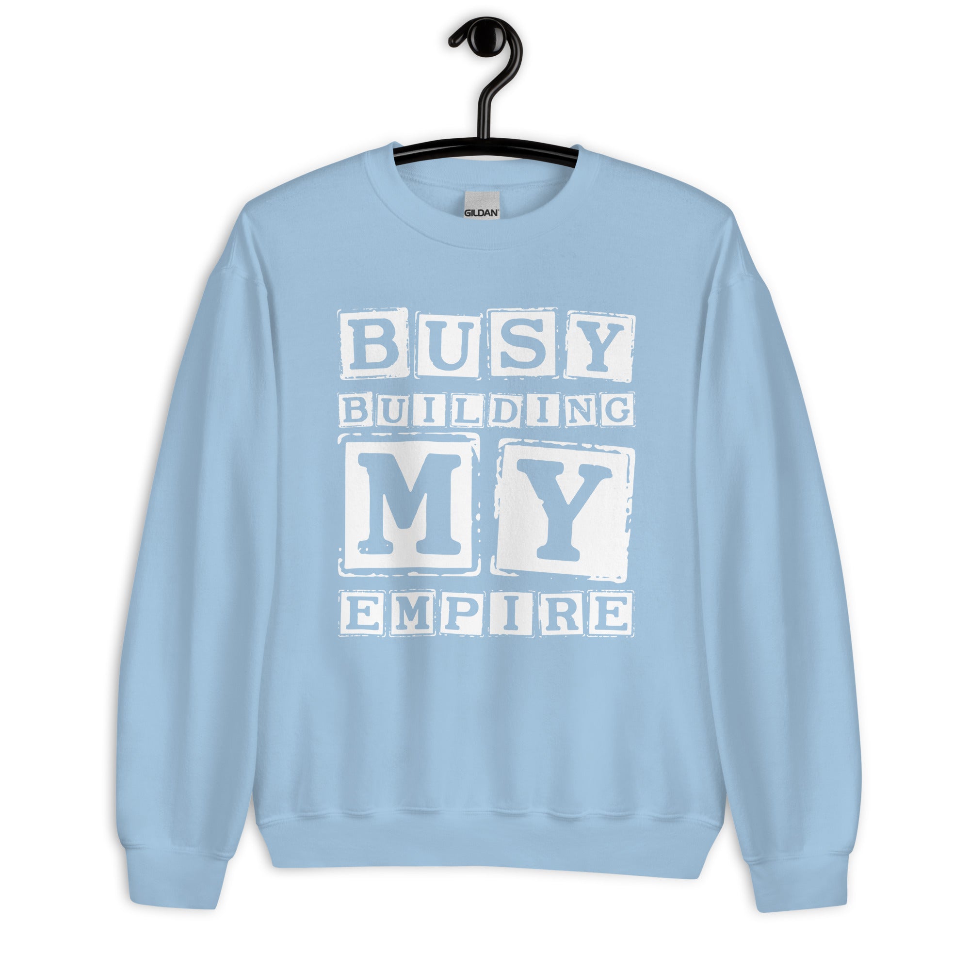 Unisex Sweatshirt | Busy Building My Empire