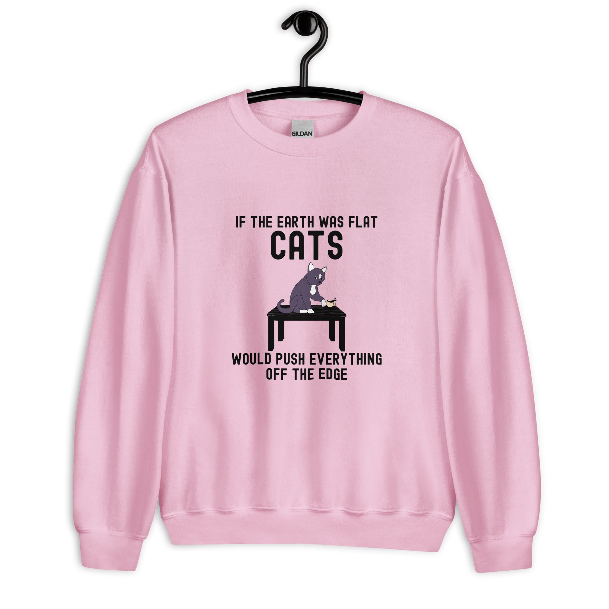 Unisex Sweatshirt | If the earth was flat, cats would push everything off the edge 2