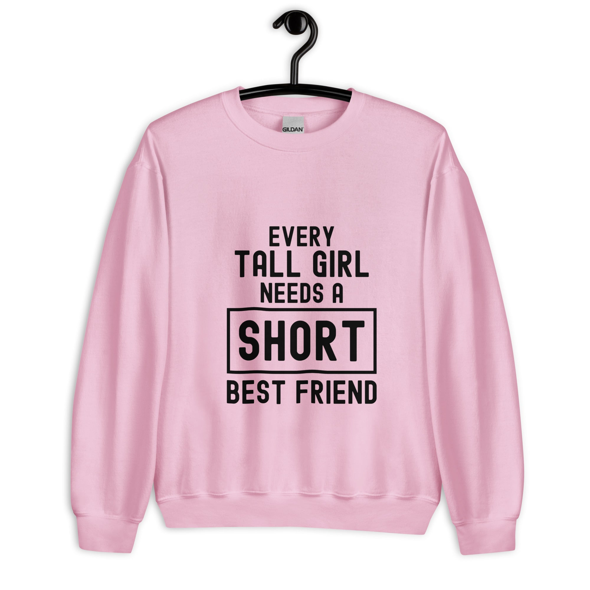 Unisex Sweatshirt | Every tall girl need a short best friend