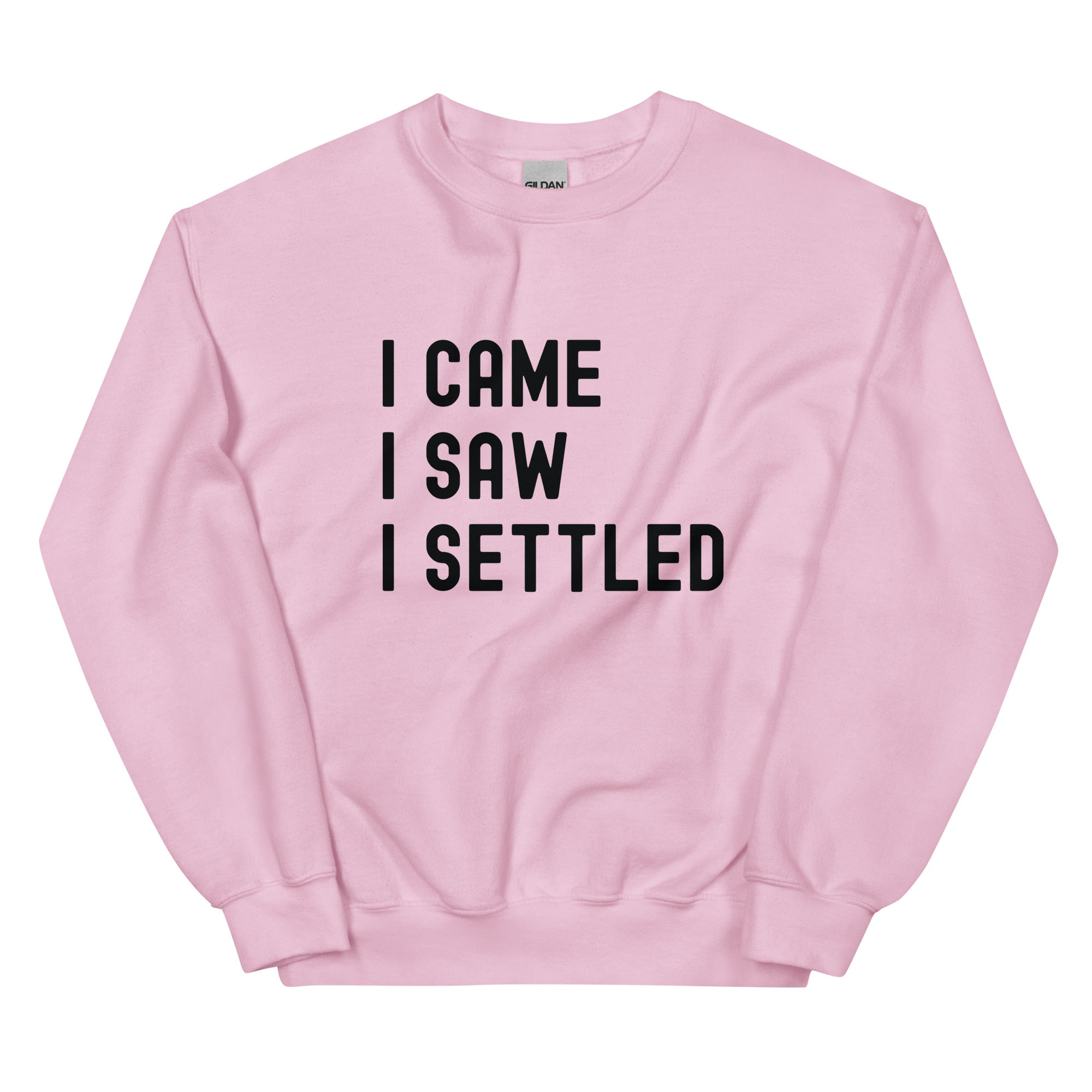 Unisex Sweatshirt | I came, I saw, I Settled