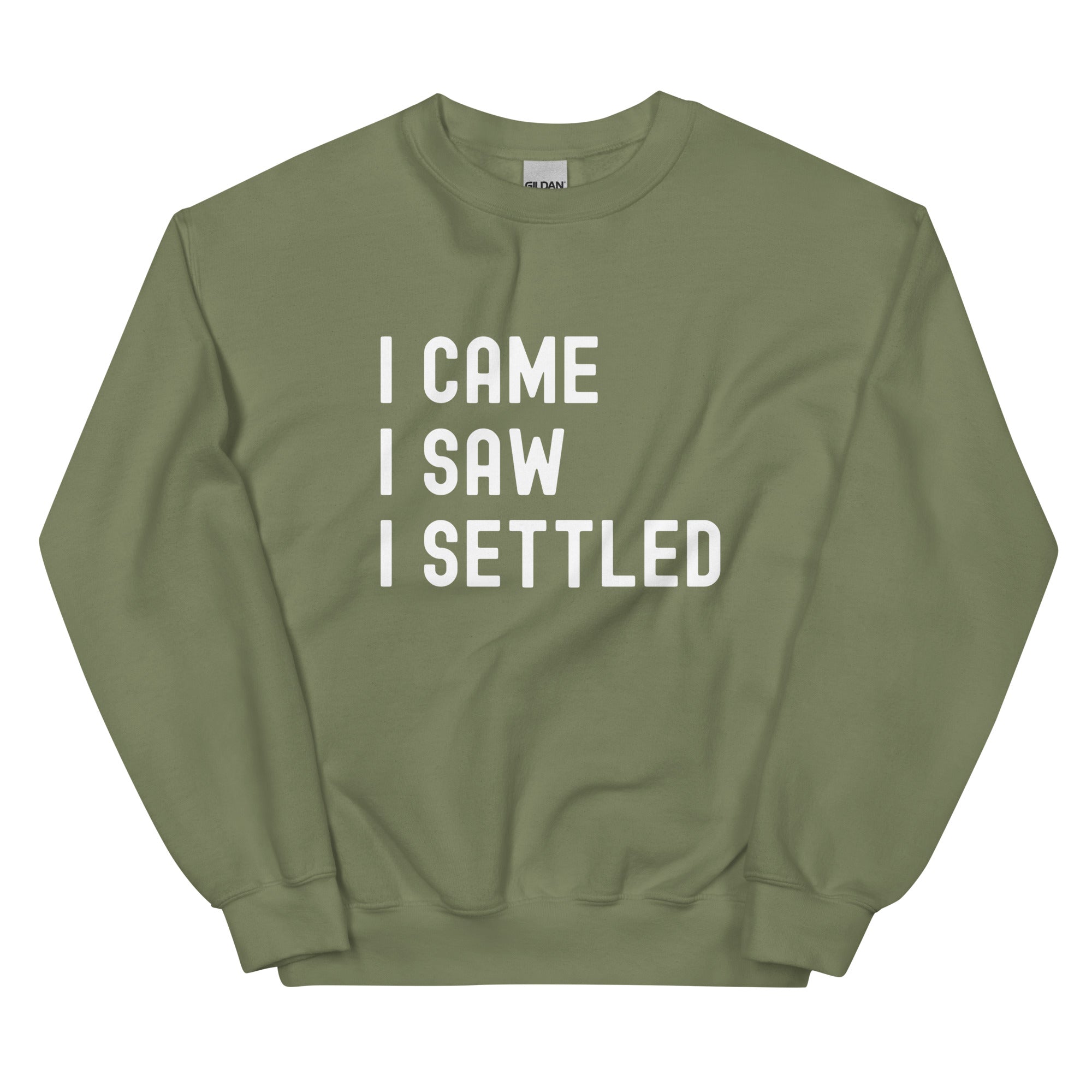 Unisex Sweatshirt | I came, I saw, I Settled