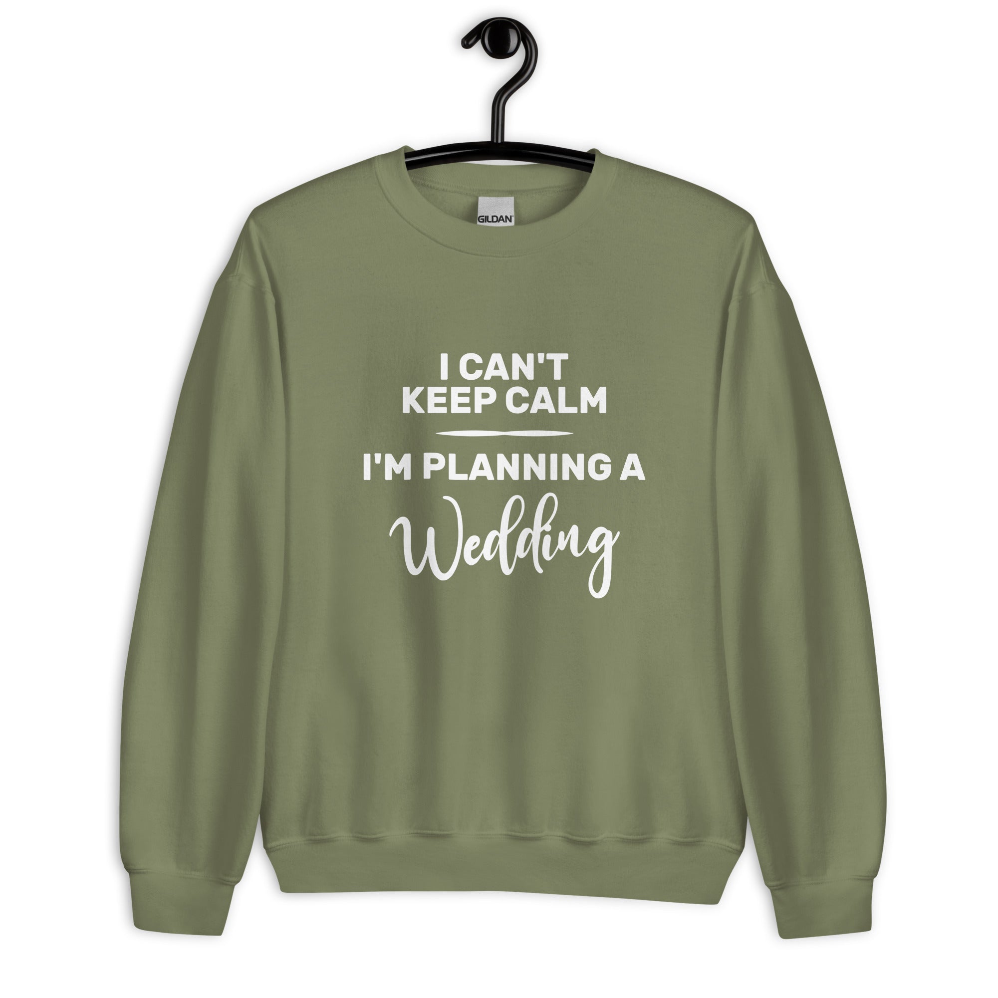 Unisex Sweatshirt | I can't keep calm I'm planning a wedding